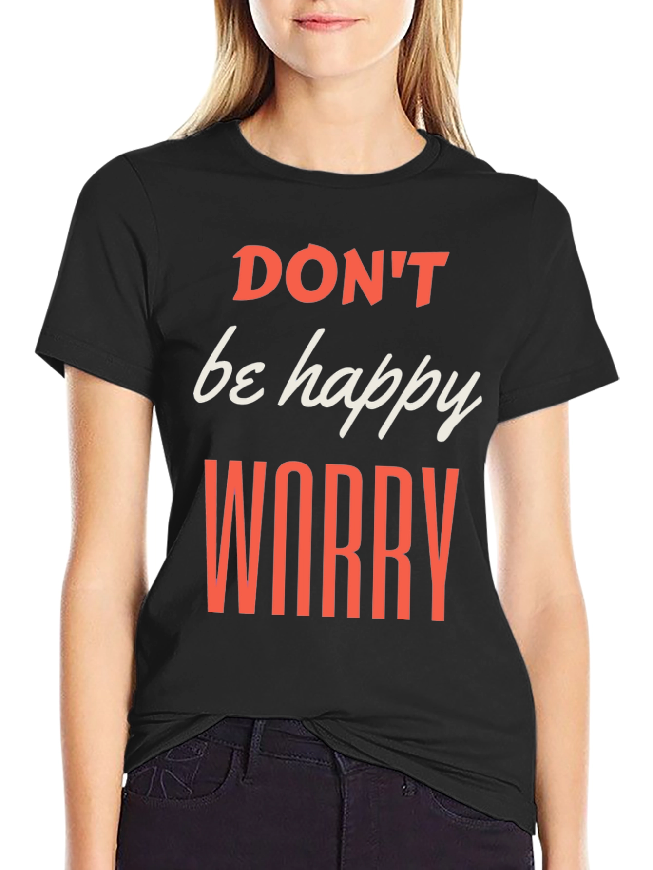Black Don't be Happy Worry T-Shirt view 2