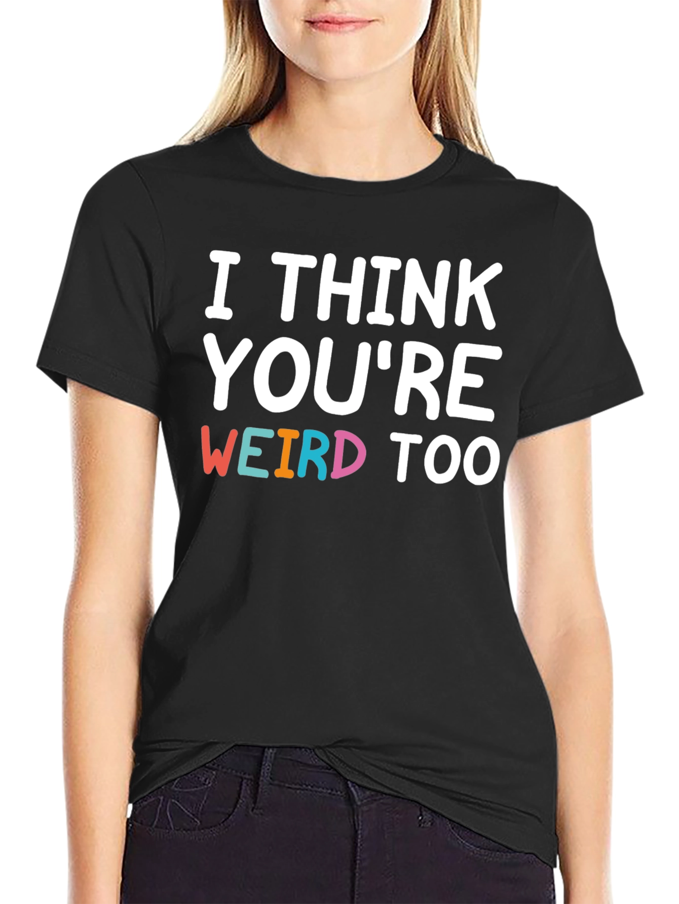 Black I Think You're Weird Too Graphic T-Shirt view 2