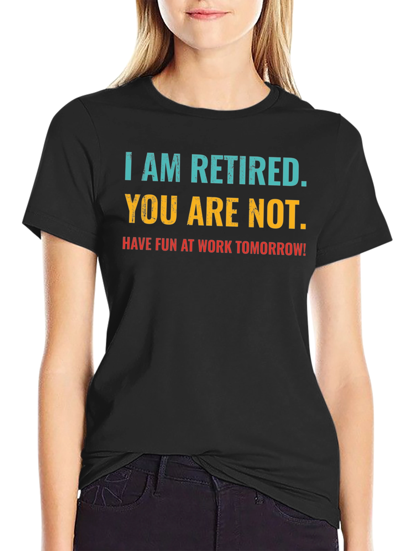 Black Retired Fun T-Shirt: You Are Not, Work Tomorrow Humor Tee view 2