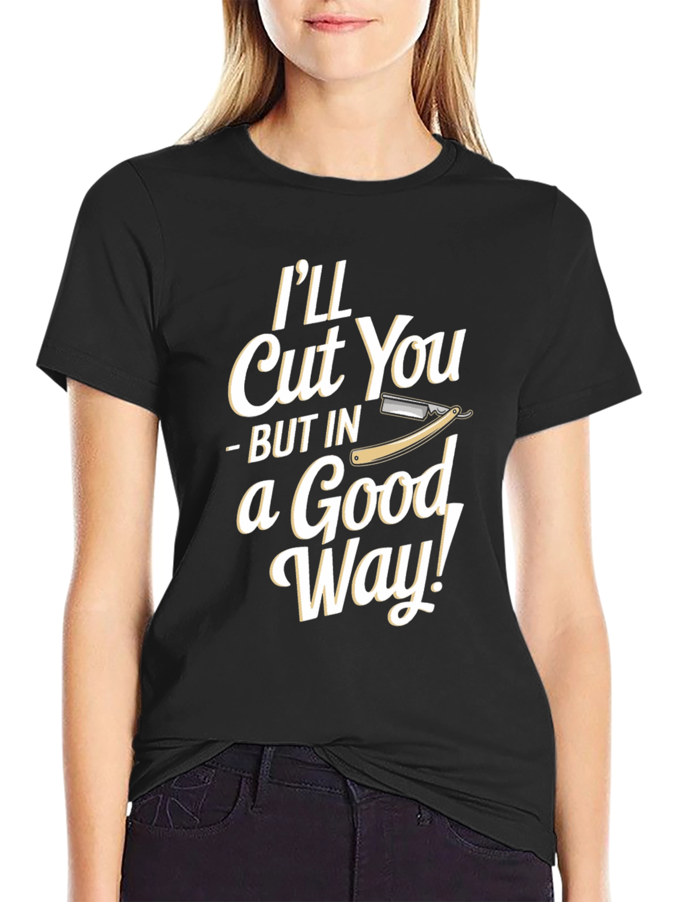 Barber Humor T-Shirt - I'll Cut You in a Good Way! - 2