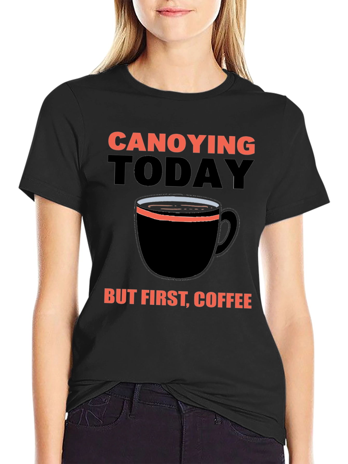Black Canoying Today But First, Coffee Black T-Shirt view 2