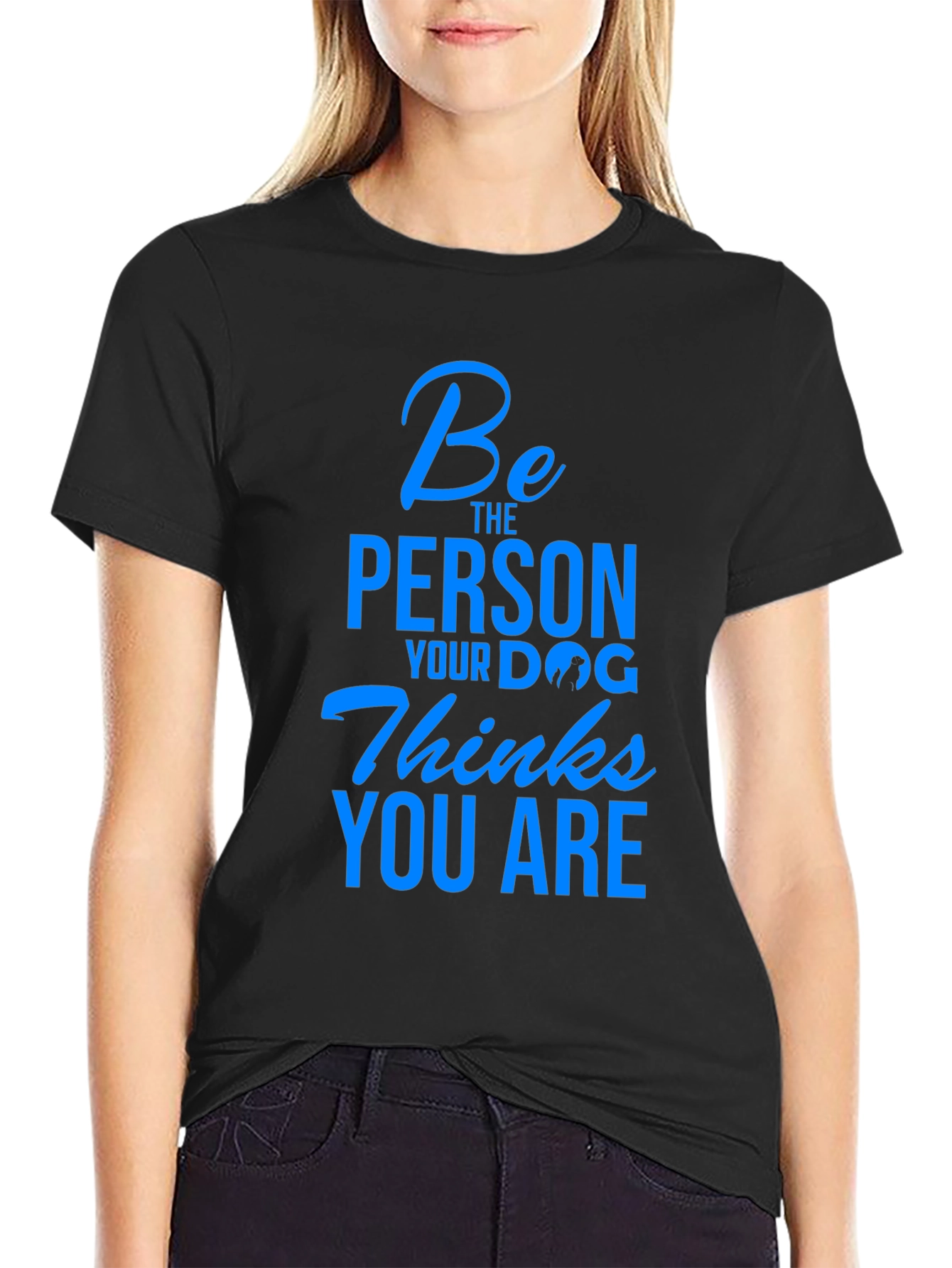 Black Dog Lover T-Shirt - Be The Person Your Dog Thinks You Are view 2