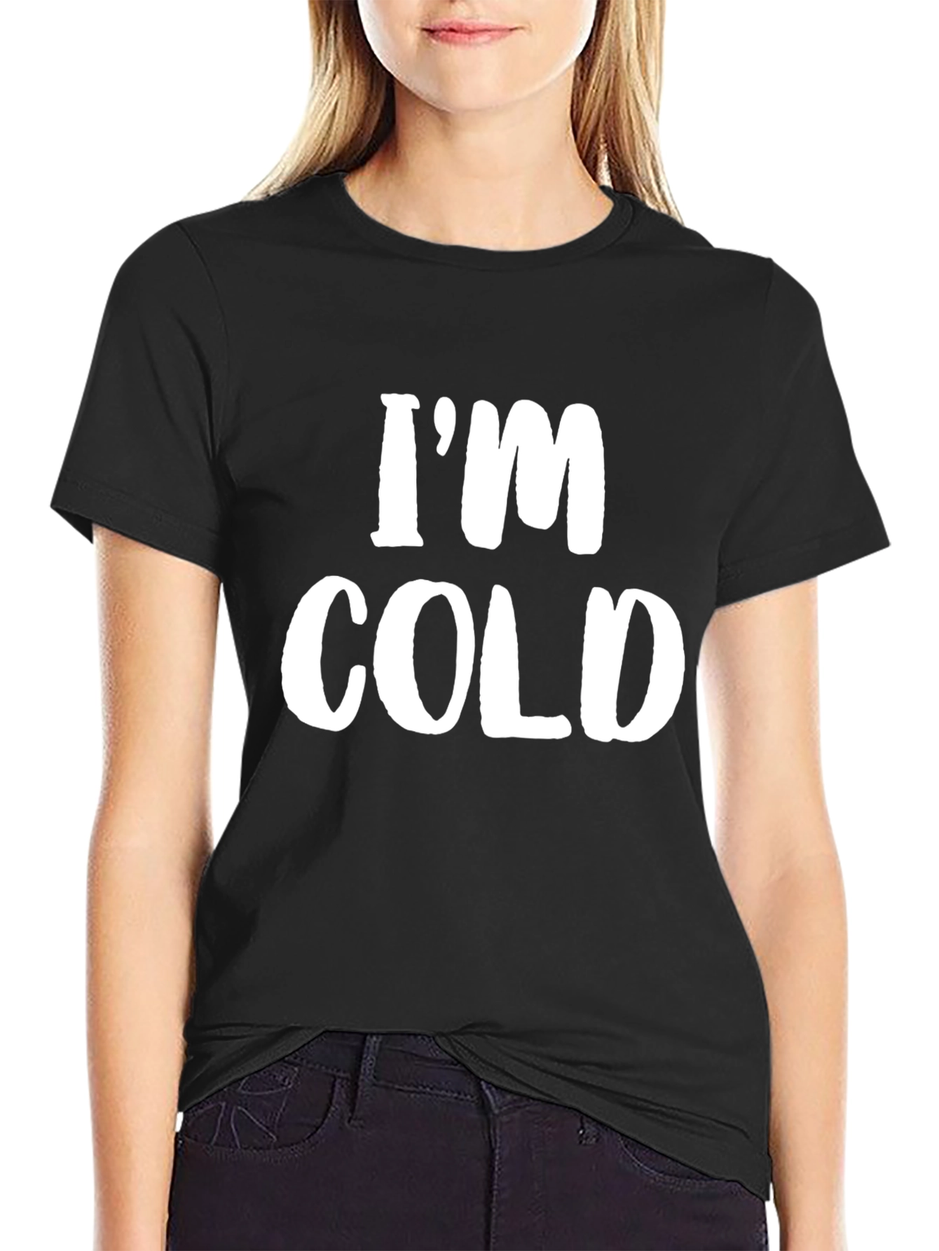 Black I'm Cold T-Shirt - Funny Sarcastic Tee view 2