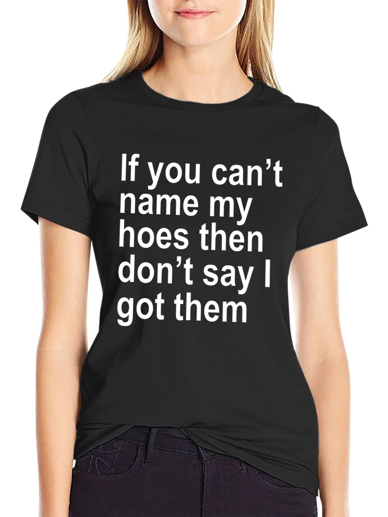 Black Funny Offensive T-Shirt: If You Can't Name My Hoes view 2