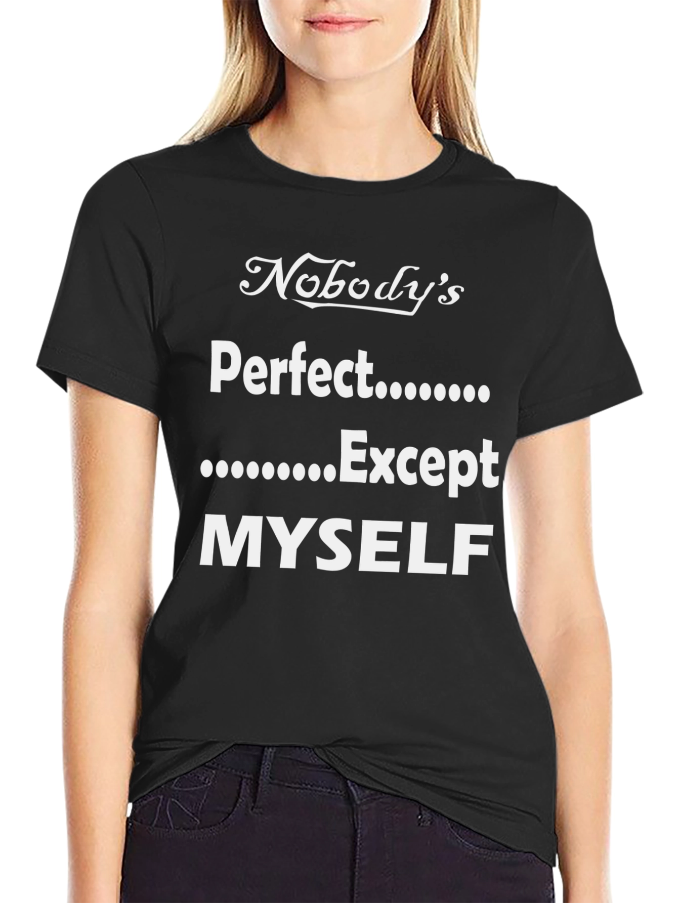 Black Funny Nobody's Perfect Except Myself T-Shirt view 2