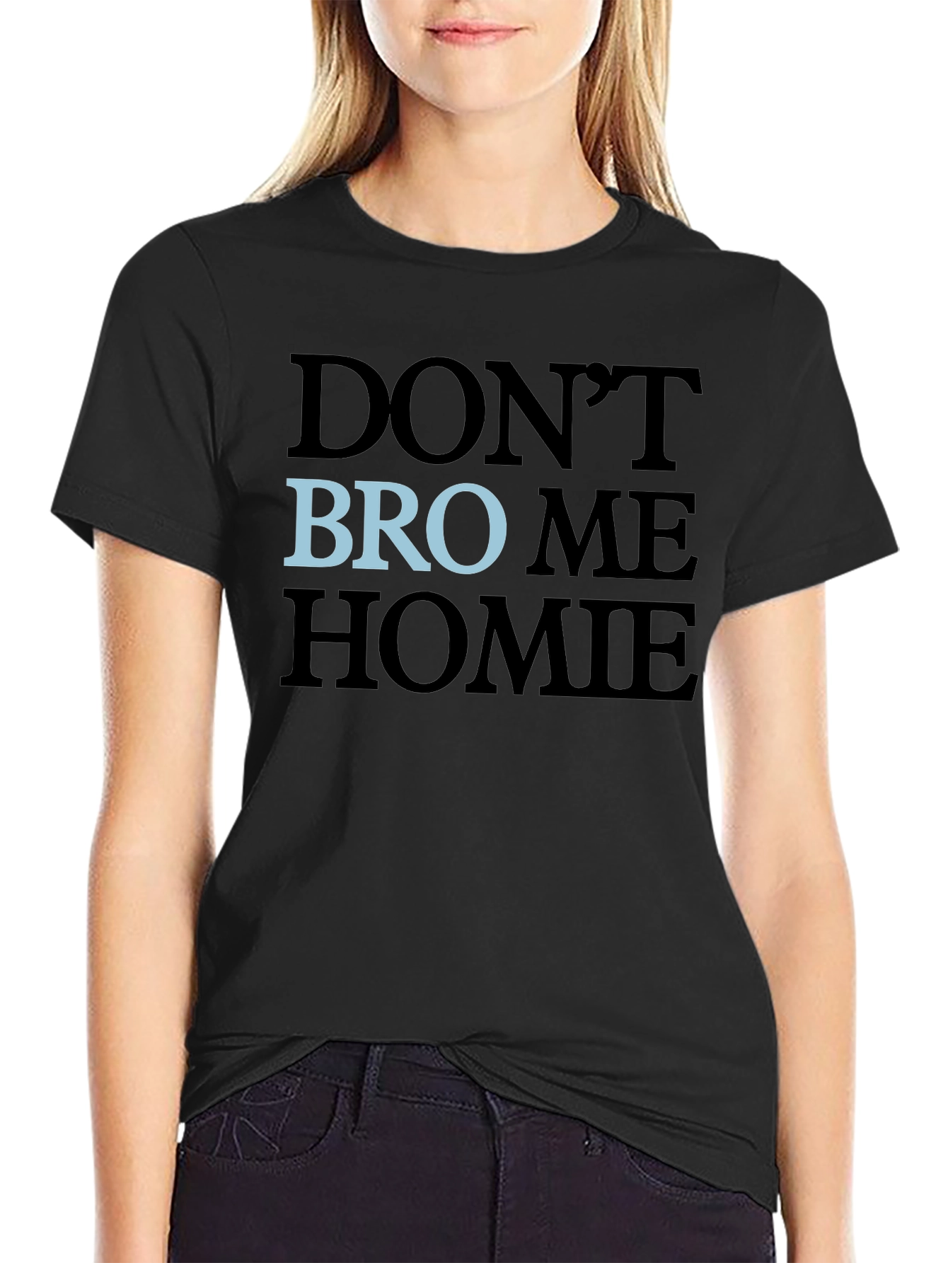 Black Don't Bro Me Homie T-Shirt view 2