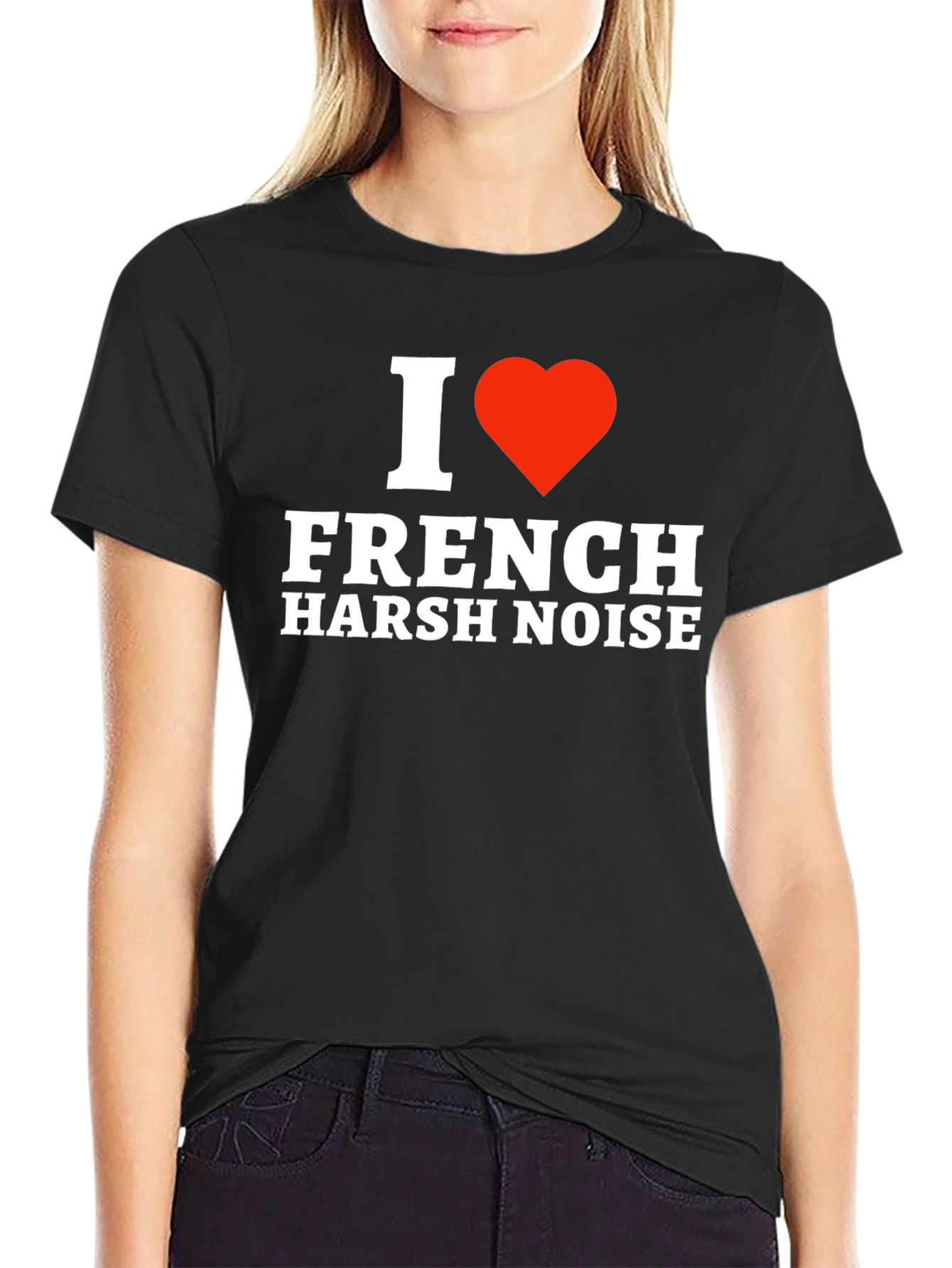 Black I Love French Harsh Noise T-Shirt - Music Fan Tee view 2