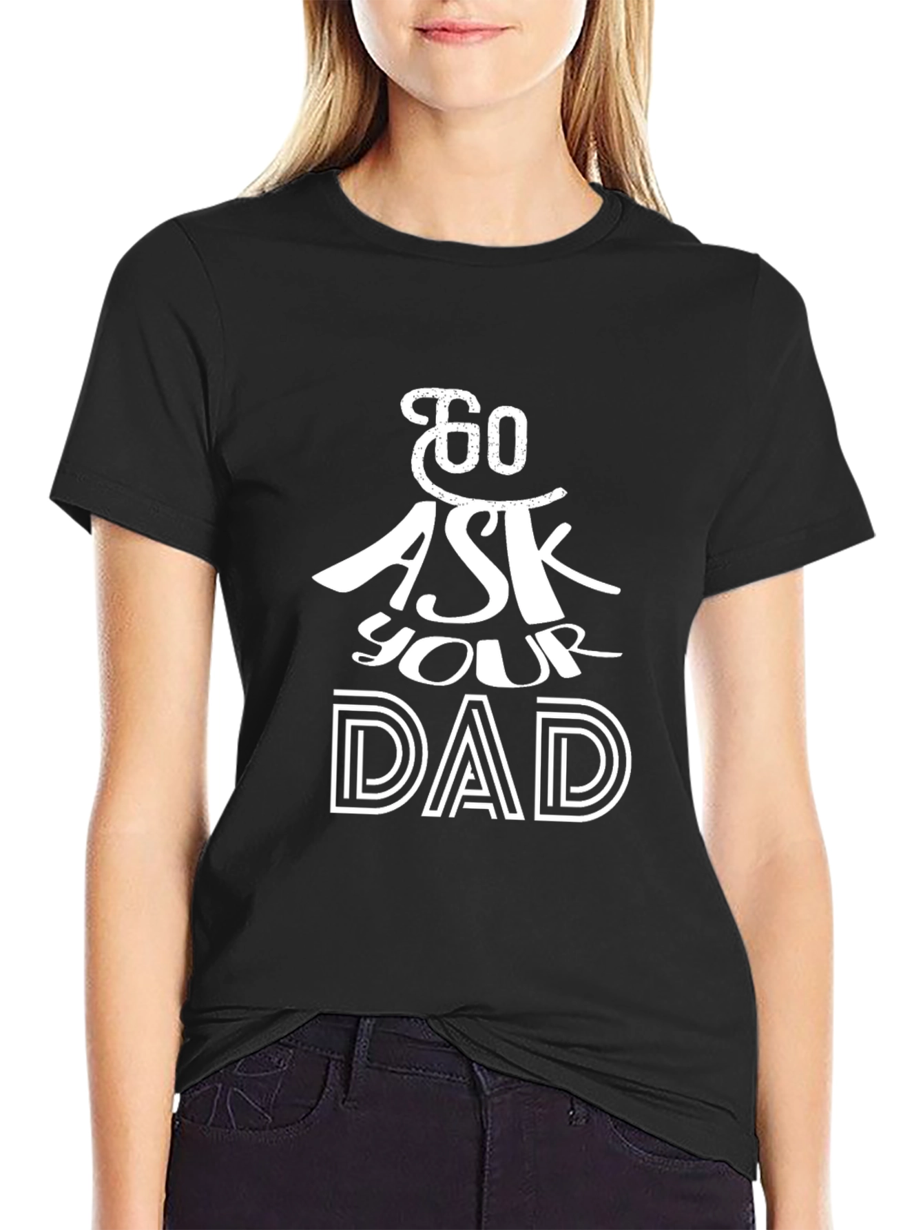 Black Go Ask Your Dad T-Shirt - Black Cotton Tee view 2