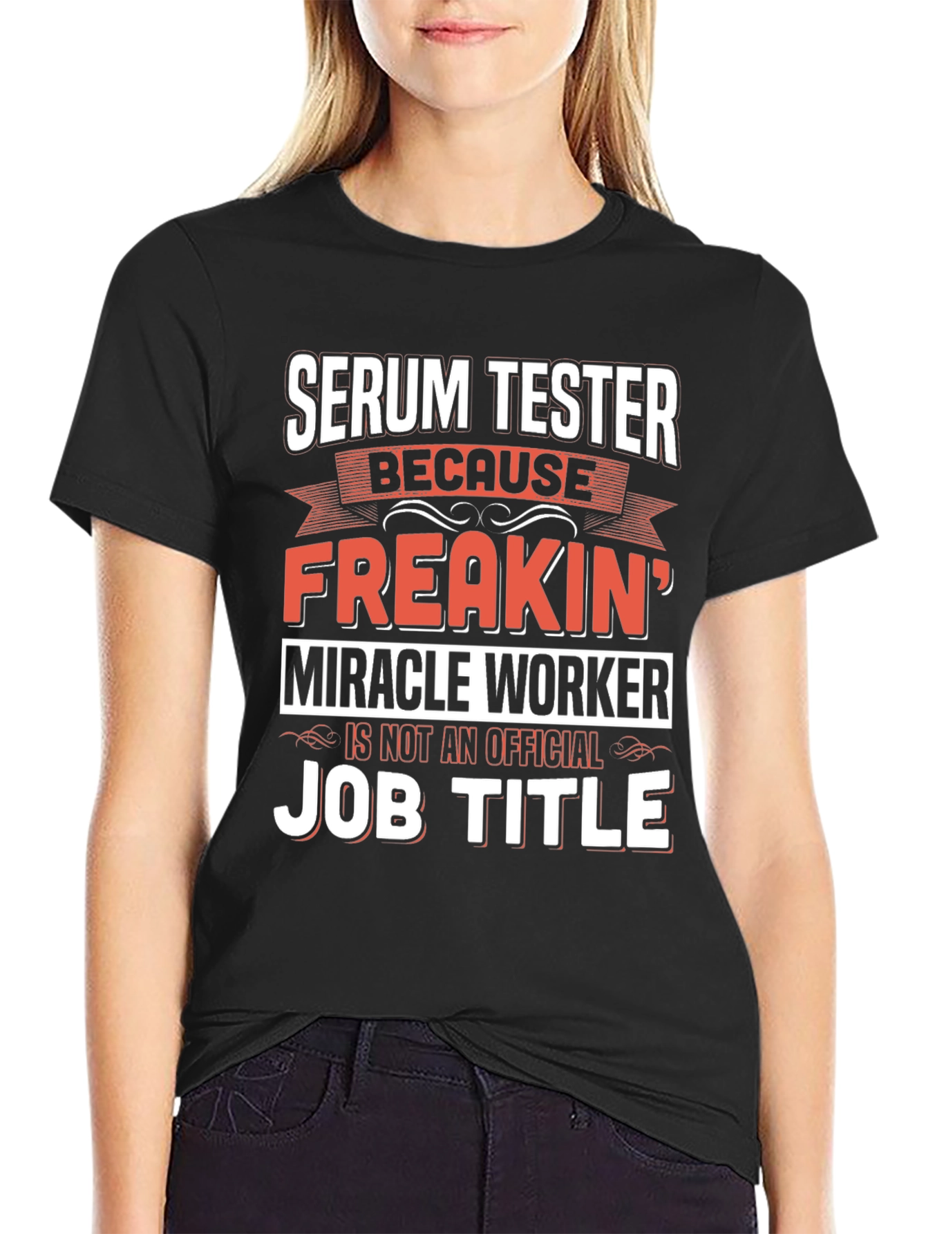 Black Serum Tester T-Shirt: Freakin' Miracle Worker Job Title Tee view 2