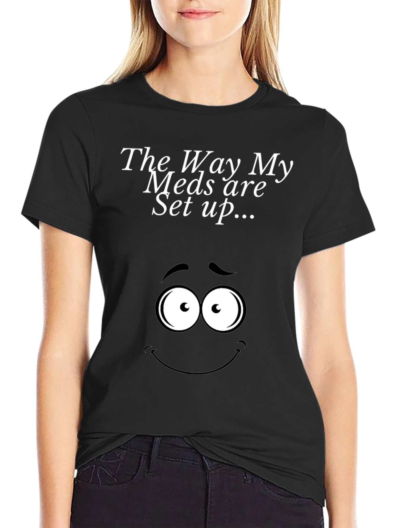 Black The Way My Meds Are Set Up T-Shirt view 2