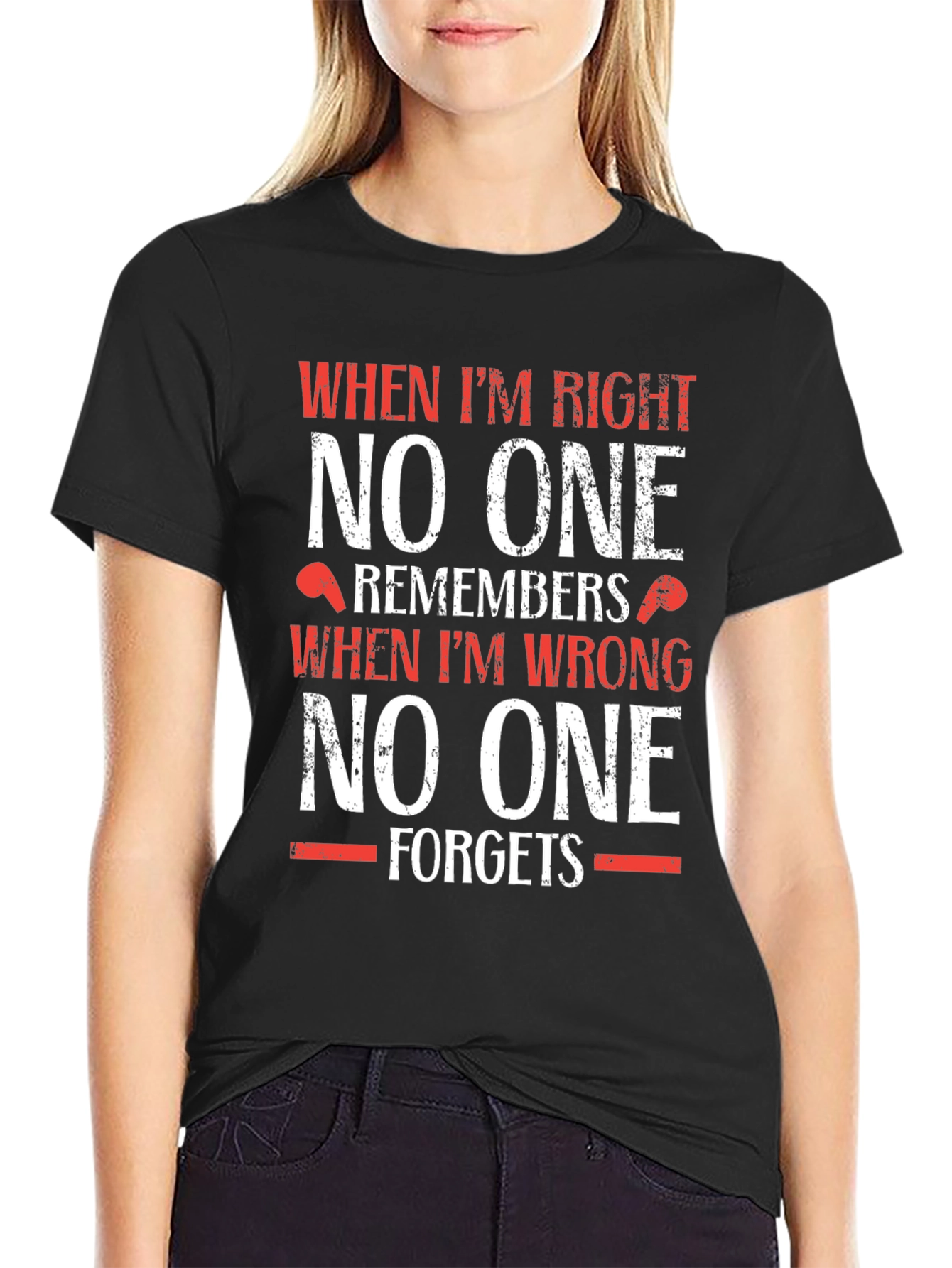 Black Funny T-Shirt: When I'm Right, No One Remembers view 2