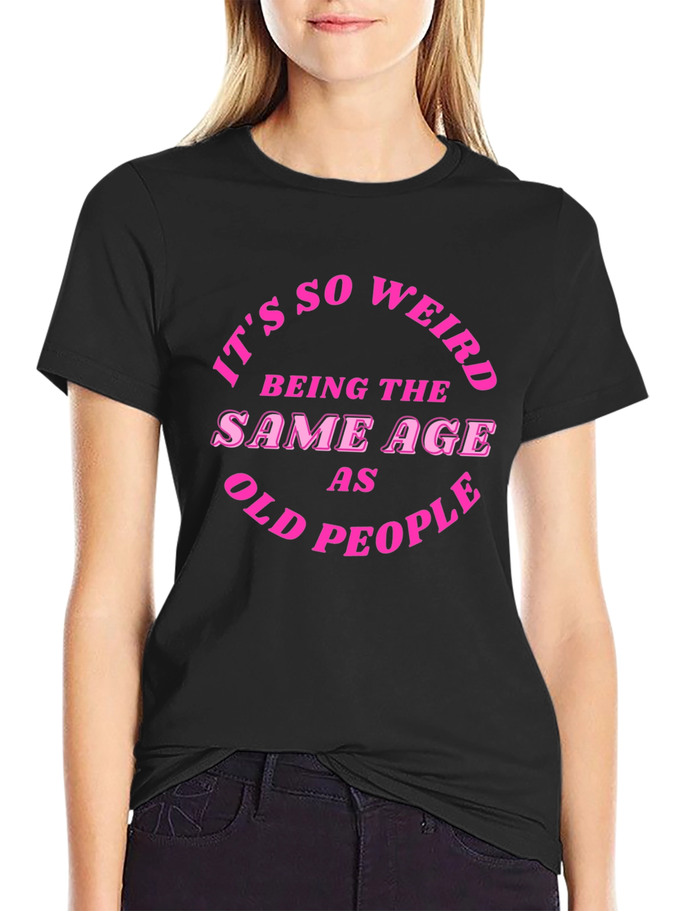 Black Funny Sarcastic T-Shirt - Being the Same Age as Old People view 2