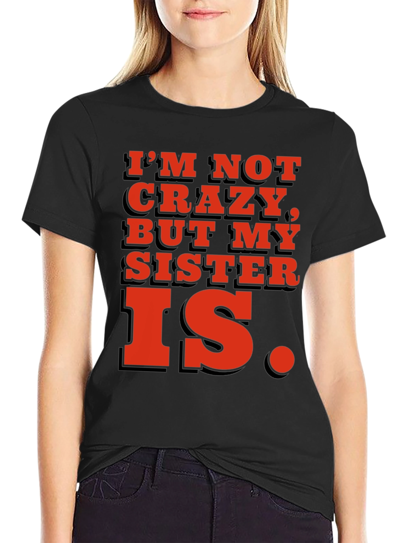 Black Funny 'I'm Not Crazy, But My Sister Is' T-Shirt view 2