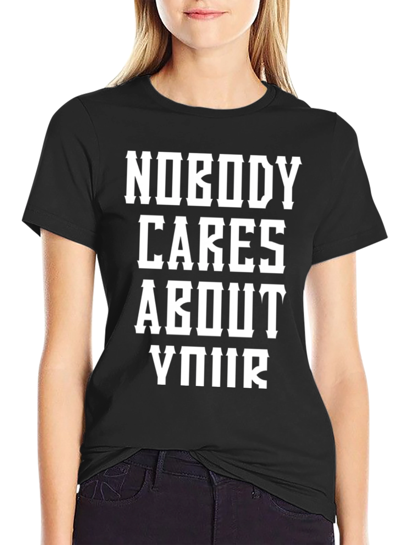 Black Nobody Cares About Your T-Shirt view 2