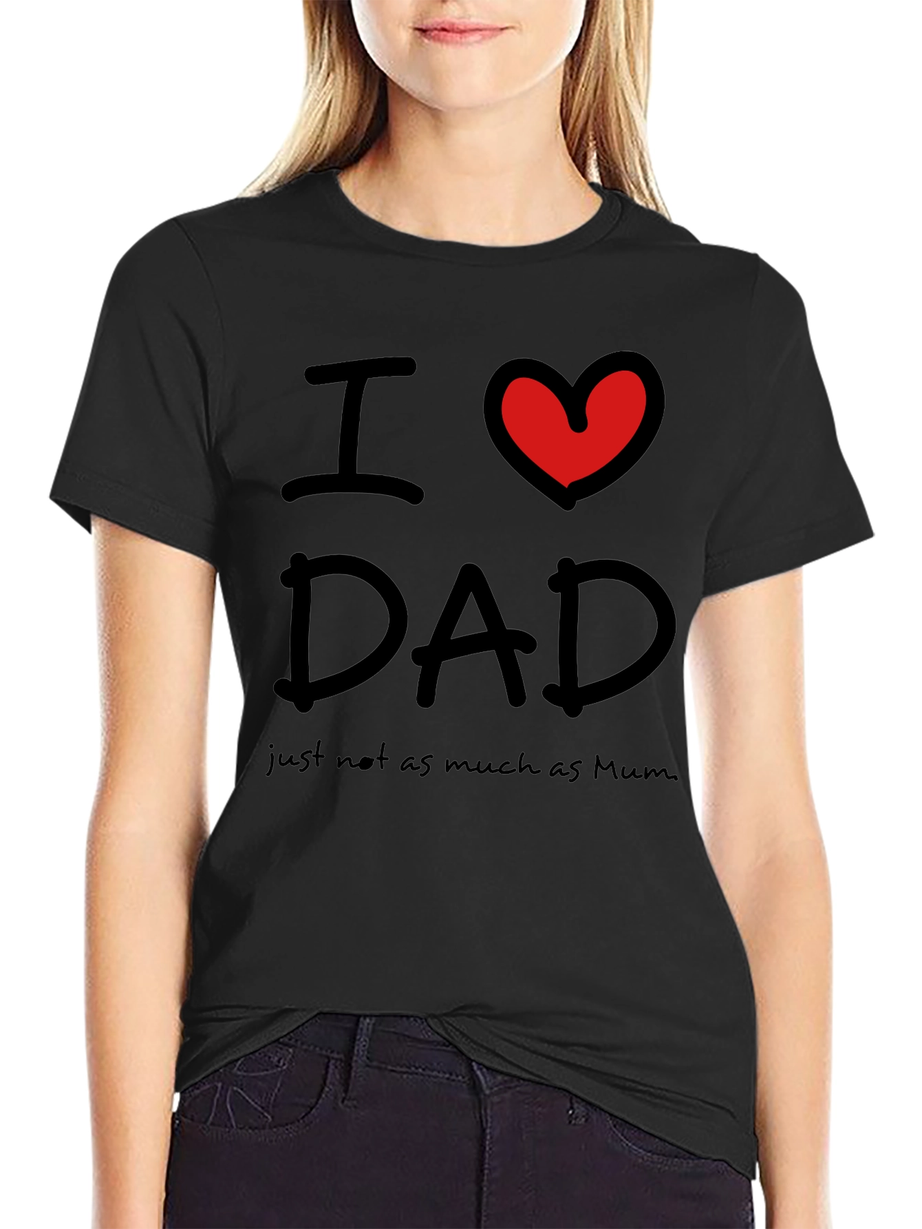 Black I Love Dad, Just Not As Much As Mum T-Shirt view 2