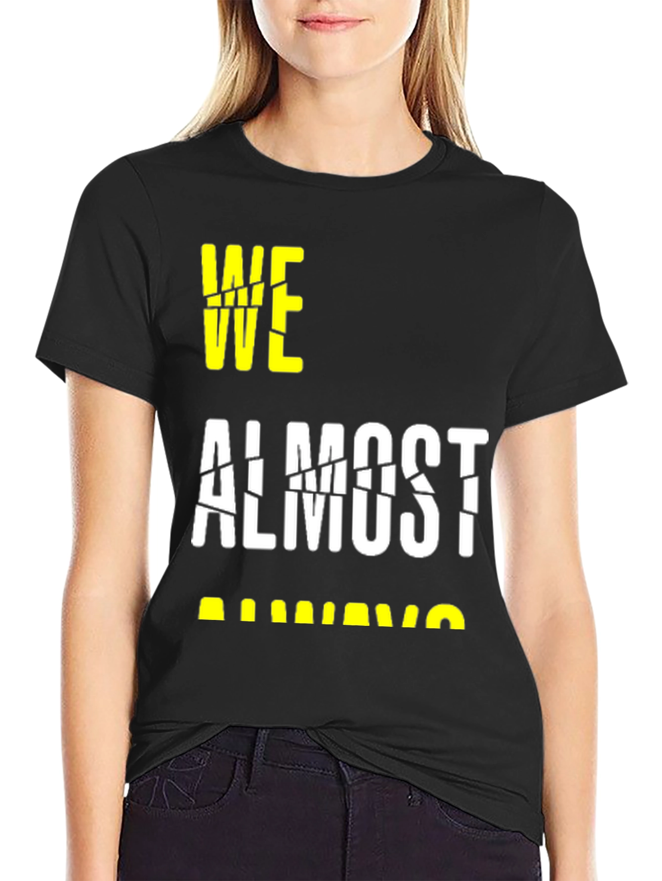 Black We Almost Always Almost T-Shirt view 2
