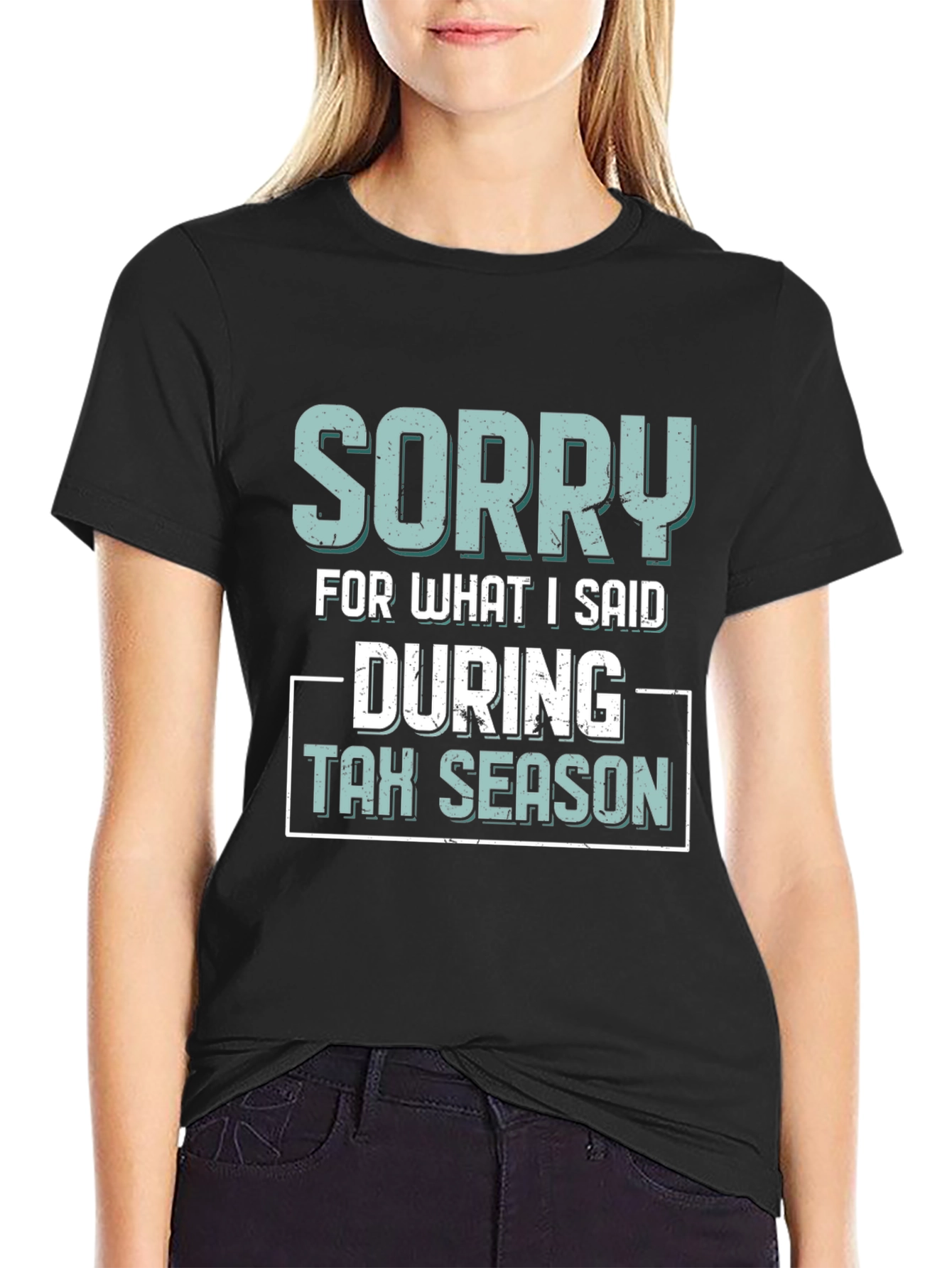 Black Sorry for What I Said During Tax Season T-Shirt view 2