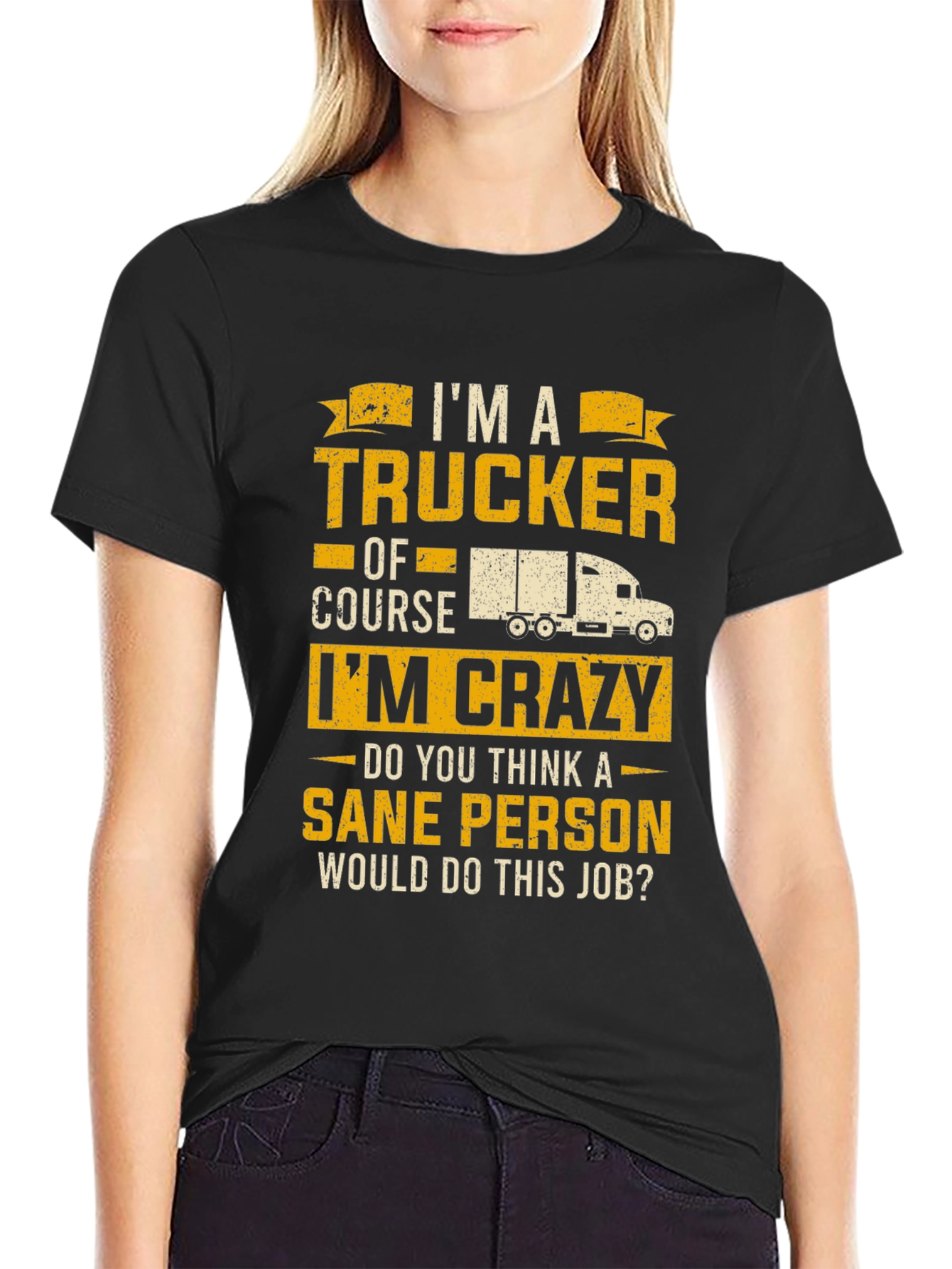 Trucker T-Shirt: I'm a Trucker, Of Course I'm Crazy! - 2