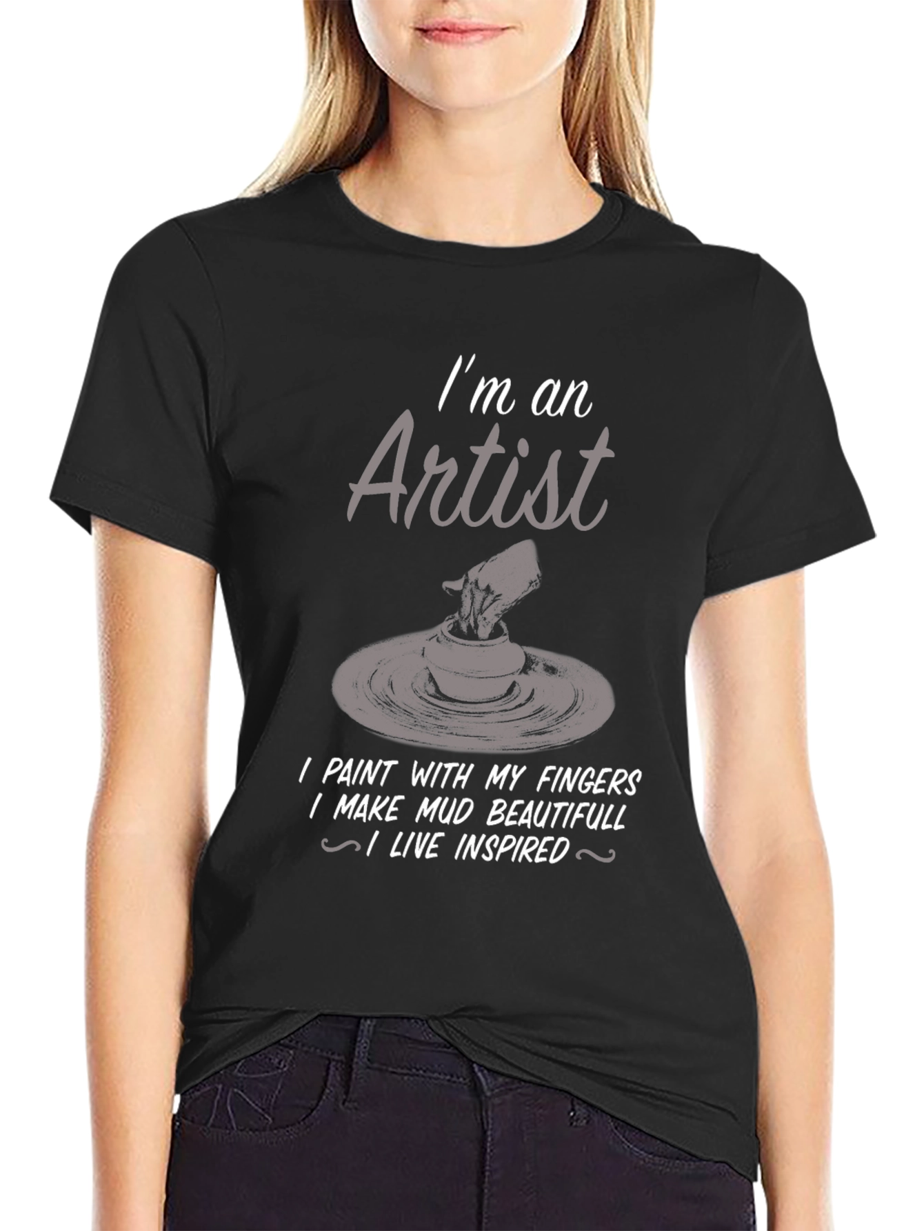 Artist T-Shirt: I Make Mud Beautiful - 2