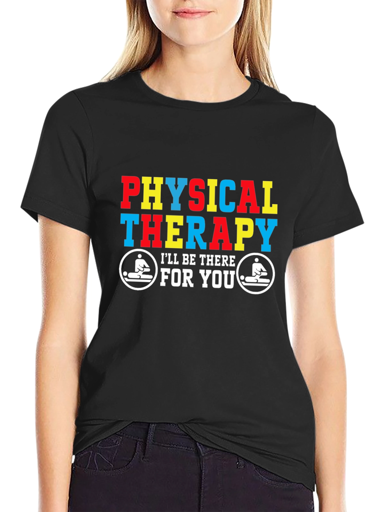 Black Physical Therapy T-Shirt - I'll Be There For You view 2