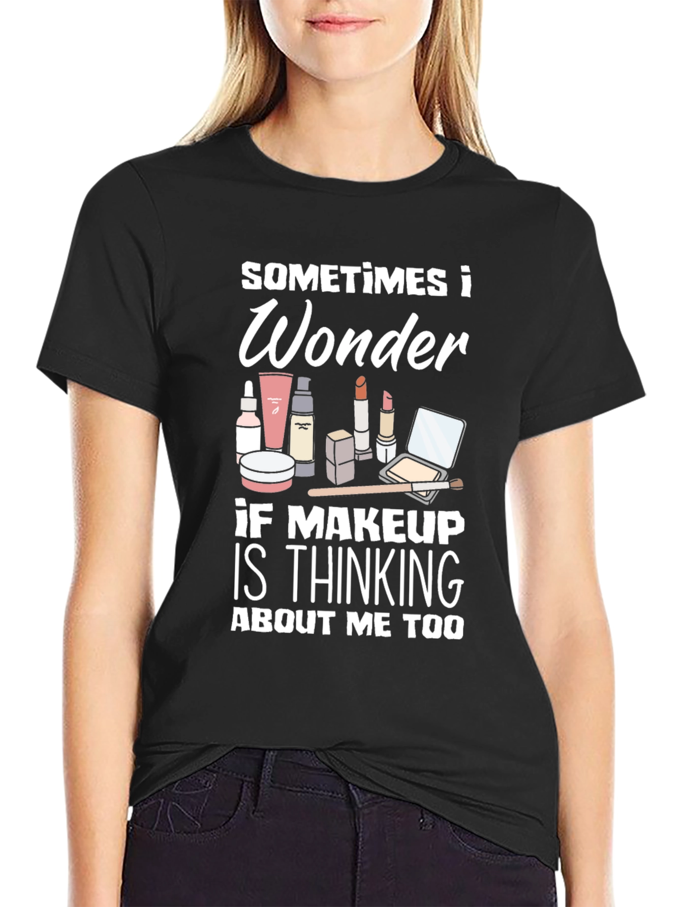 Black Makeup Lover T-Shirt - "Sometimes I Wonder" view 2
