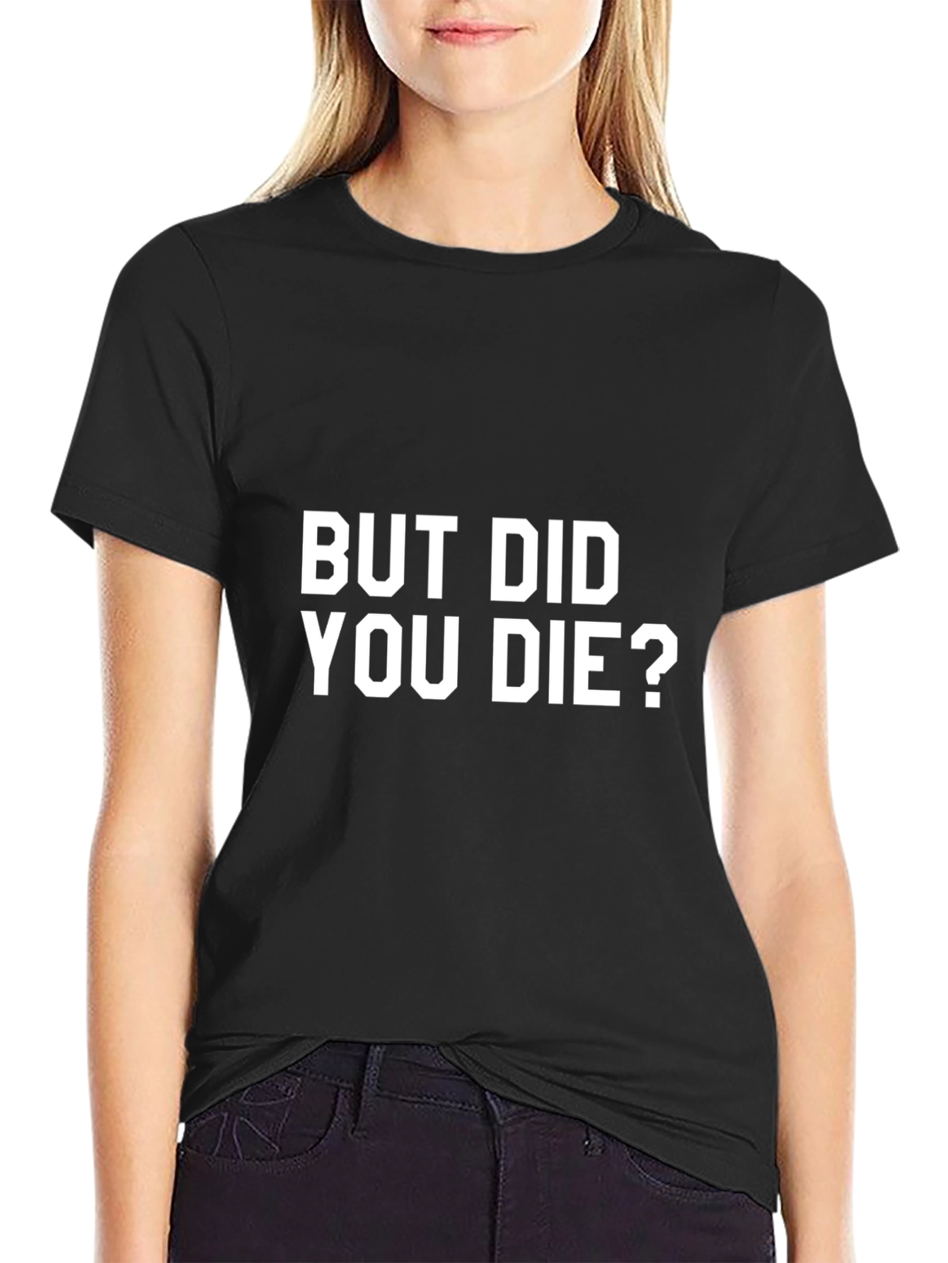 Black But Did You Die? Graphic T-Shirt view 2