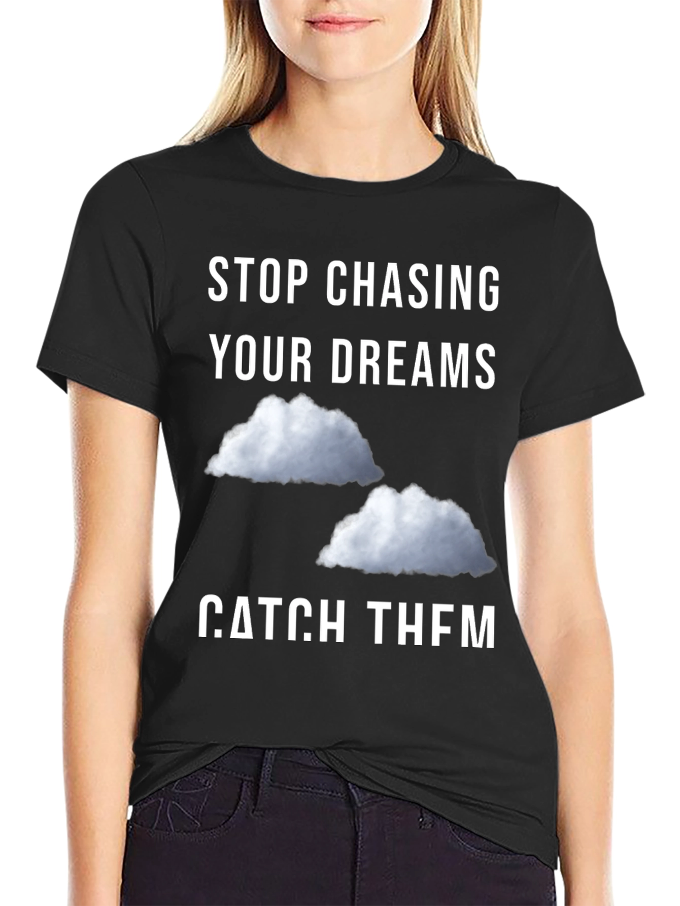 Black Stop Chasing Dreams Catch Them T-Shirt view 2
