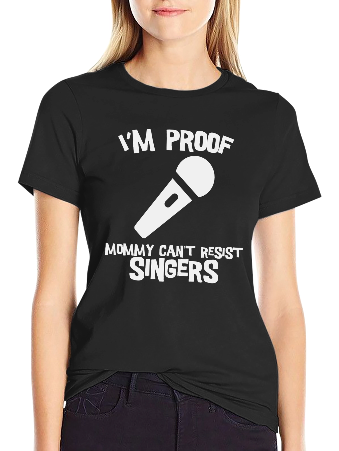 Black I'm Proof Mommy Can't Resist Singers T-Shirt view 2