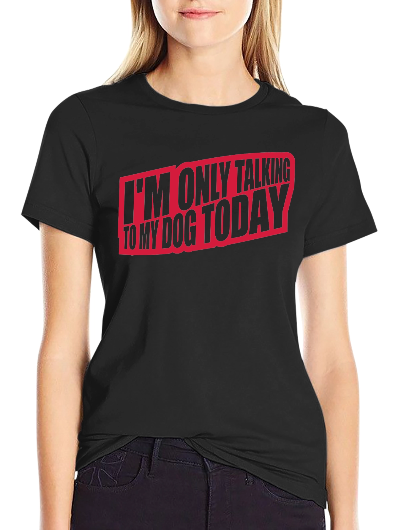 Dog Lover T-Shirt - I'm Only Talking to My Dog Today - 2