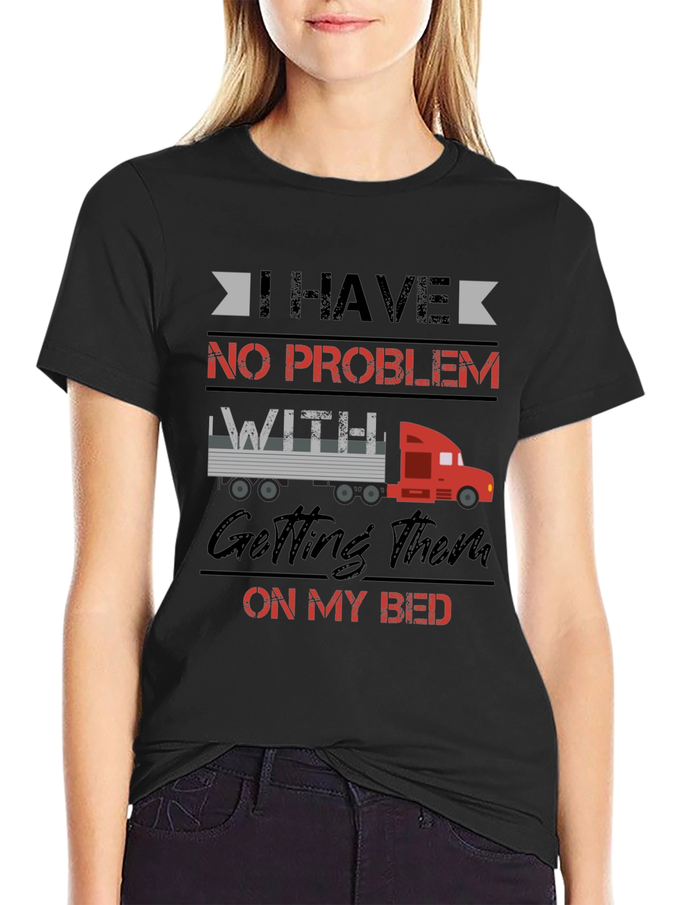 Black Trucker Bed Humor T-Shirt - I Have No Problem Getting Them On My Bed view 2