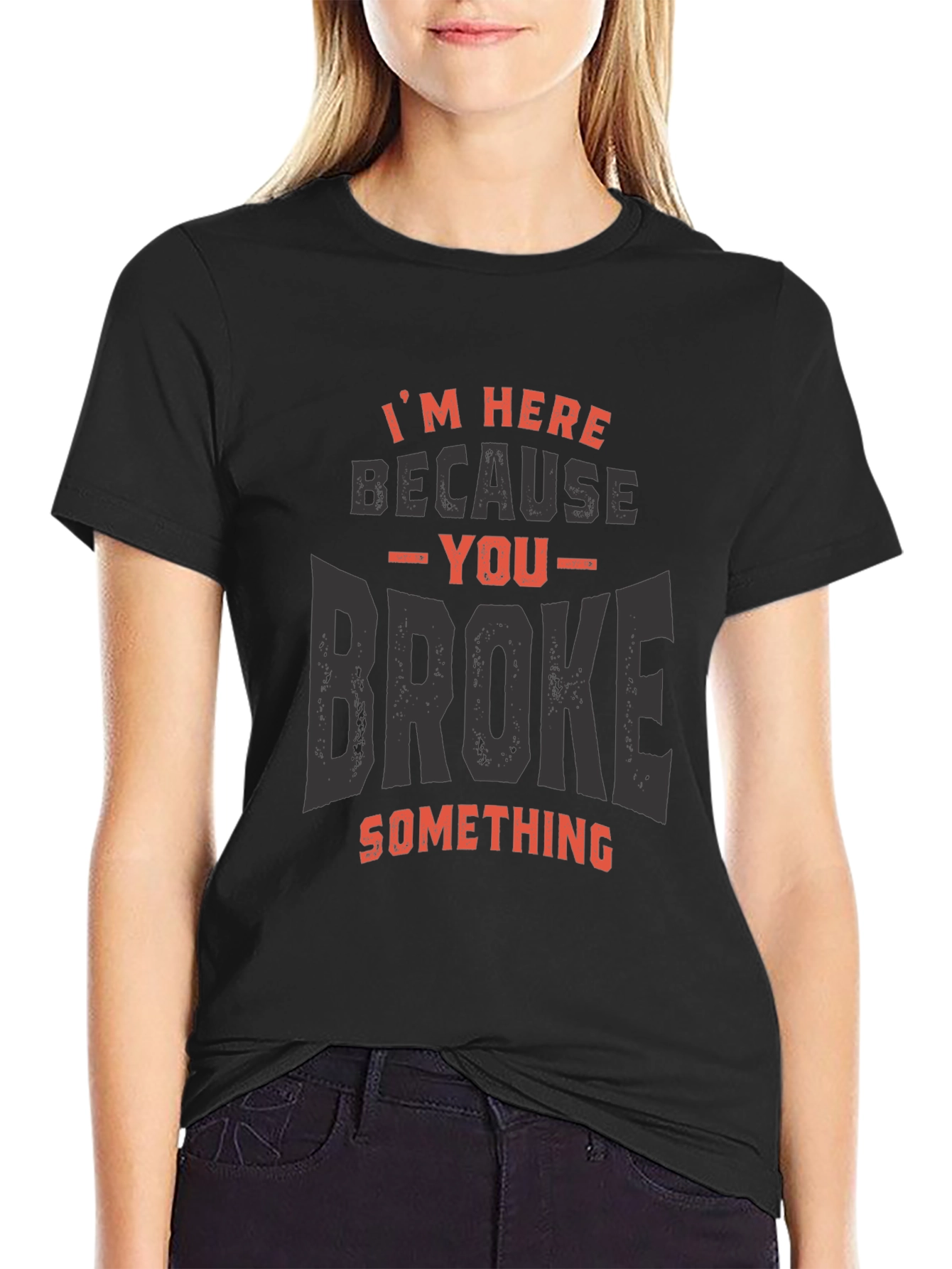 Black I'm Here Because You Broke Something T-Shirt view 2