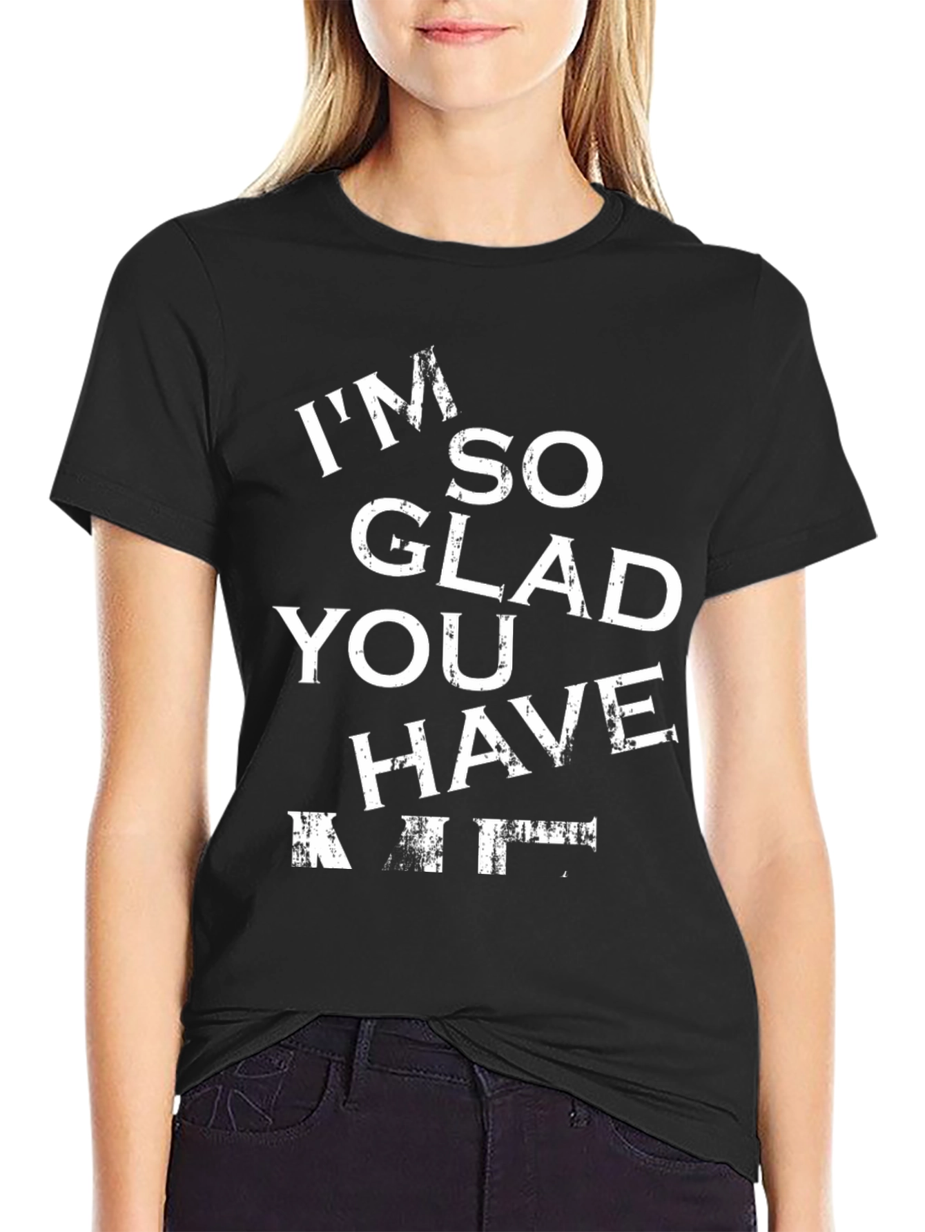 Black Funny 'I'm So Glad You Have' T-Shirt view 2