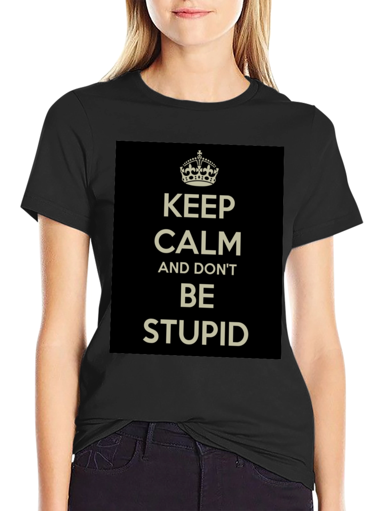 Black Keep Calm and Don't Be Stupid T-Shirt view 2