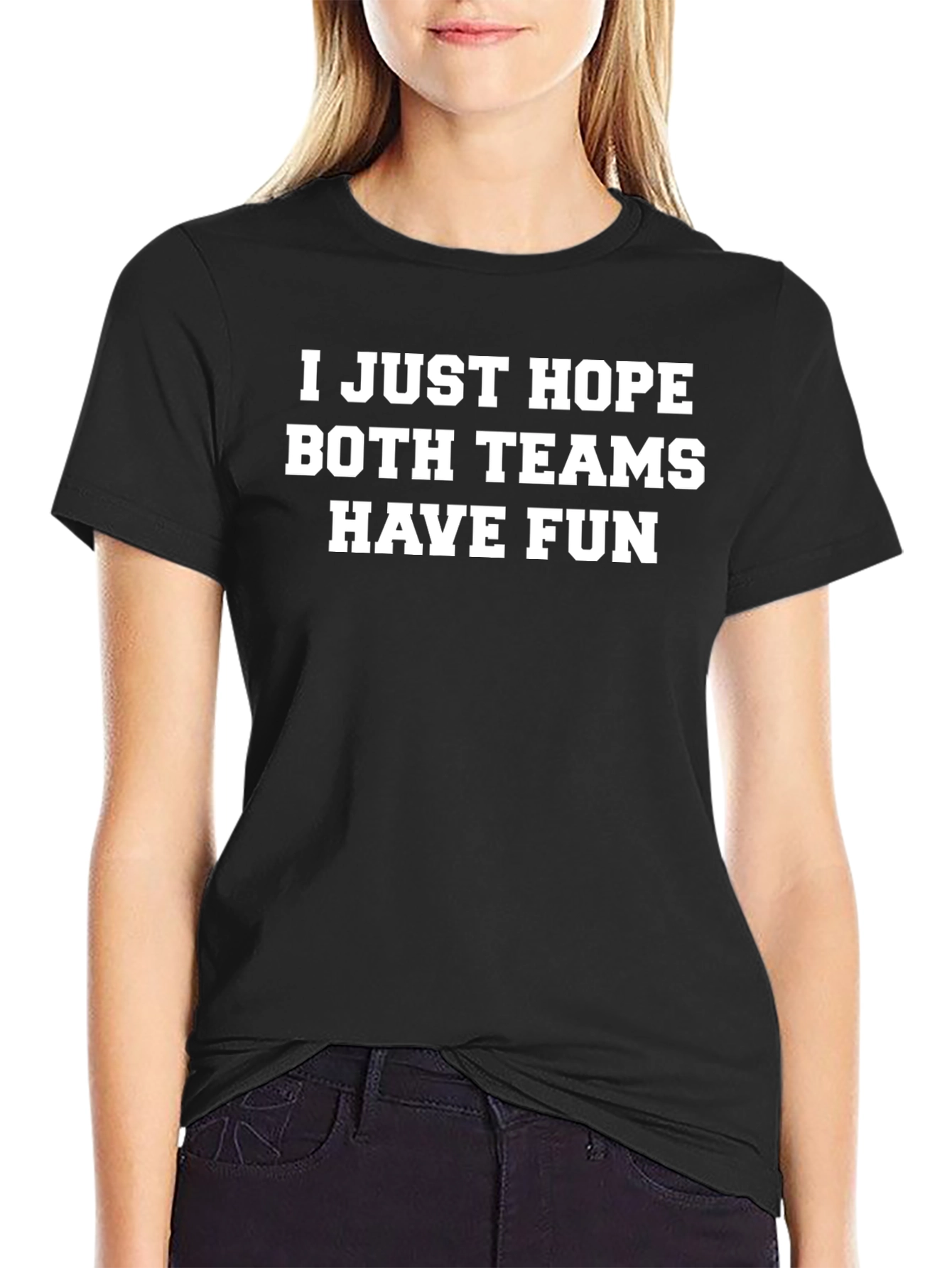 Black I Hope Both Teams Have Fun - Novelty T-Shirt view 2