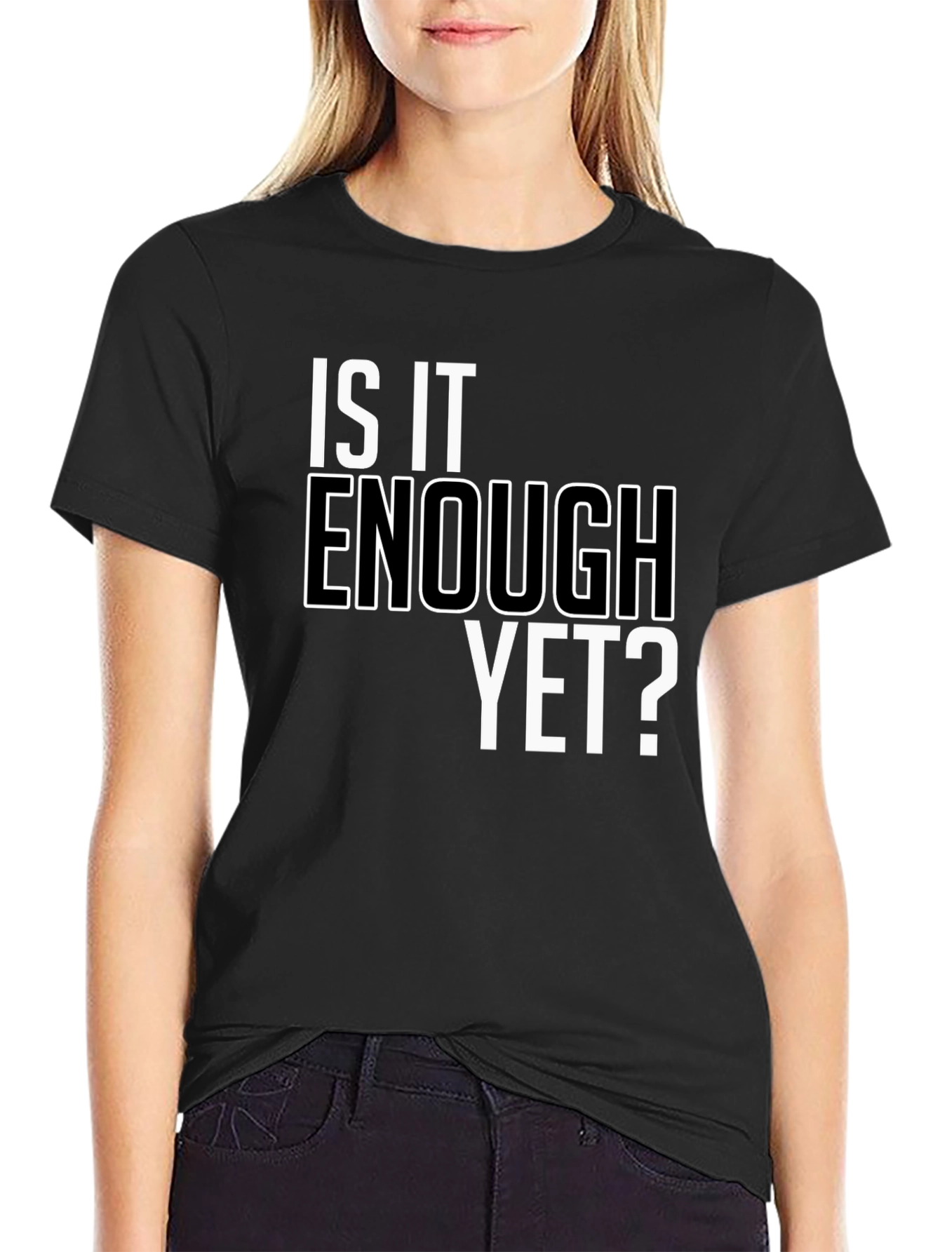 Black Is It Enough Yet? Graphic Tee - Bold Statement Shirt view 2