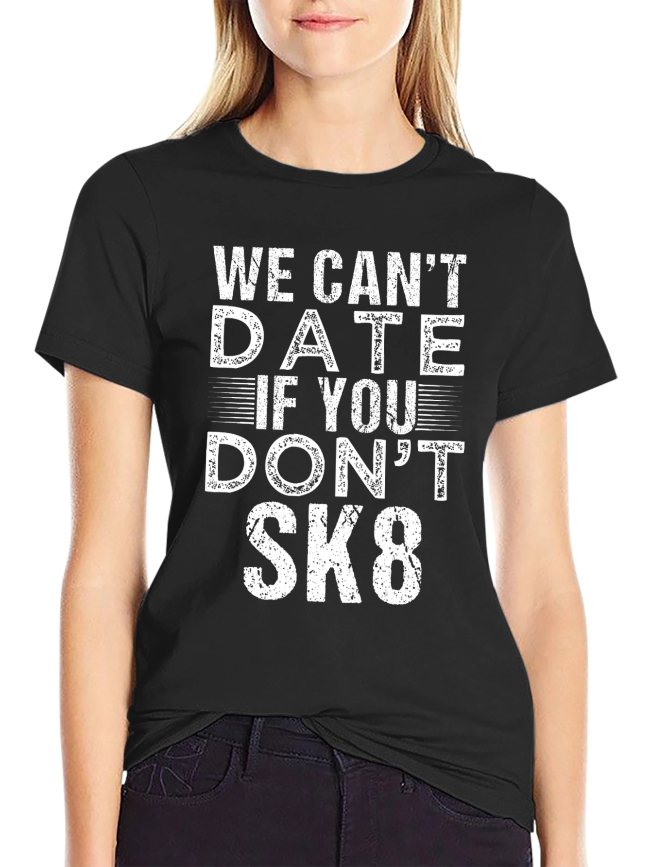 Black We Can't Date if You Don't SK8 T-Shirt view 2