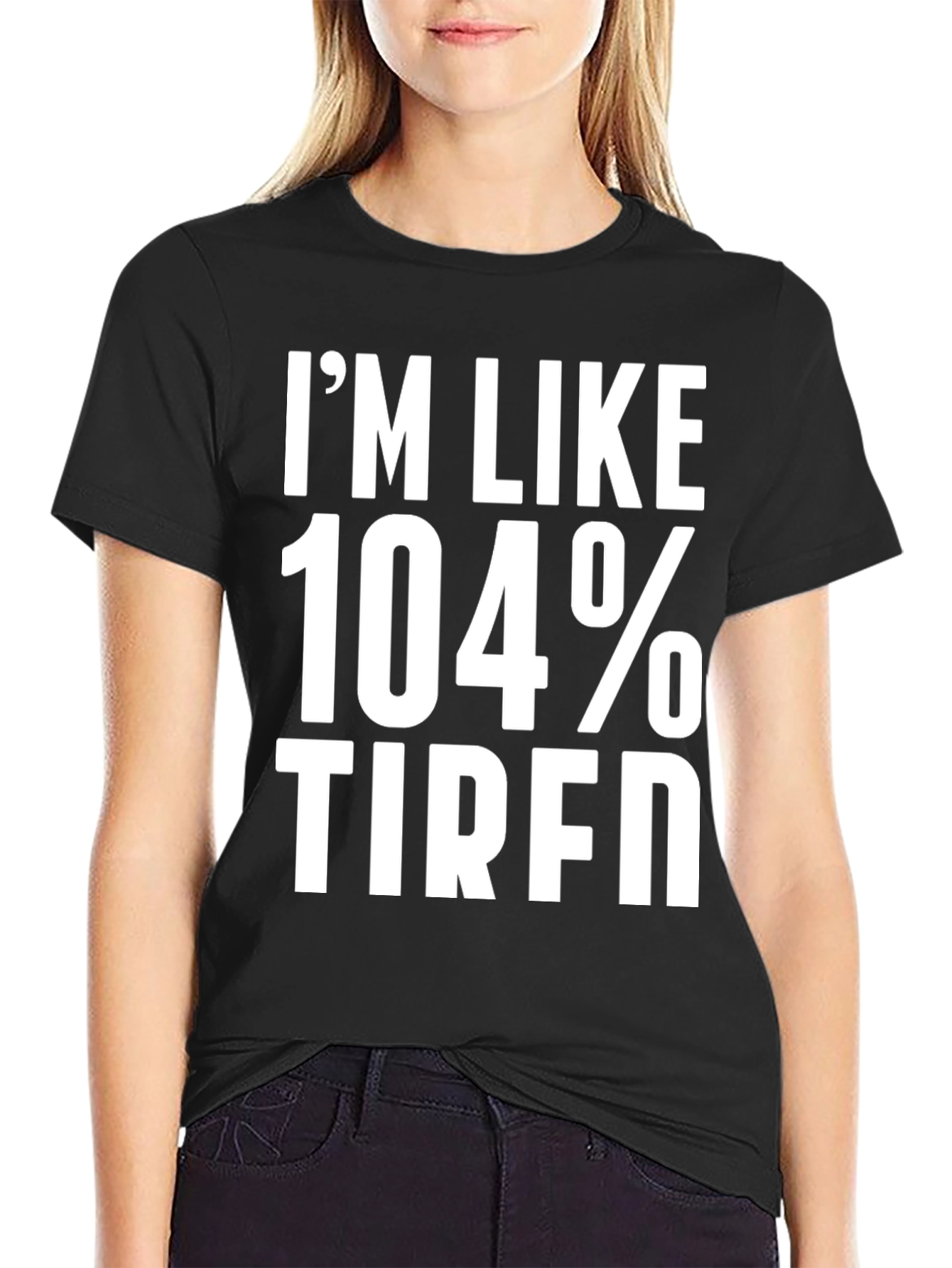 Black I'm Like 104% Tired Graphic Tee view 2