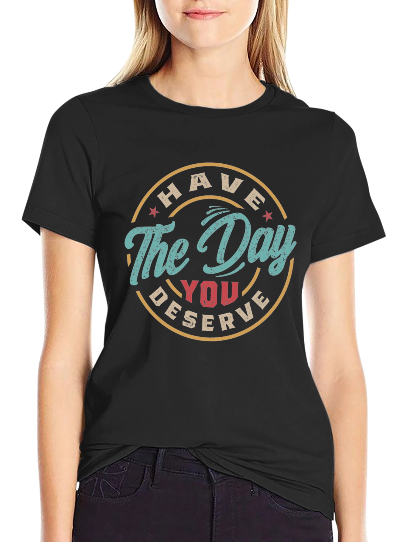 Black Have The Day You Deserve Graphic Tee view 2