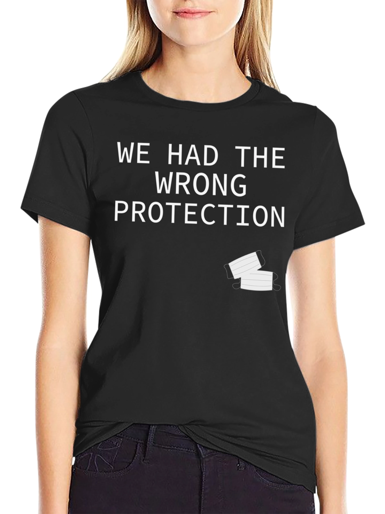Black We Had The Wrong Protection Funny T-Shirt view 2