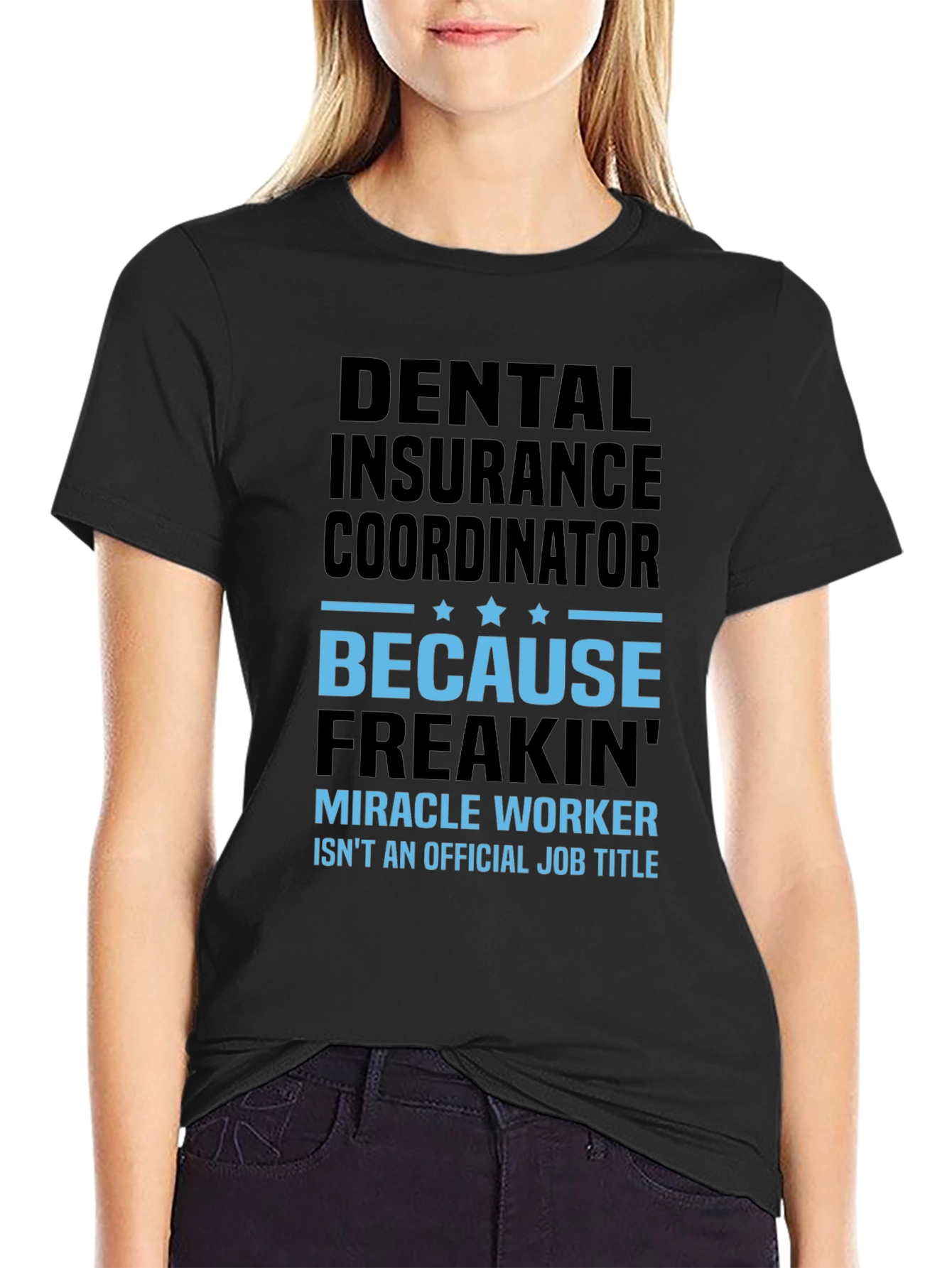 Dental Insurance Coordinator Miracle Worker Funny T-Shirt - 2