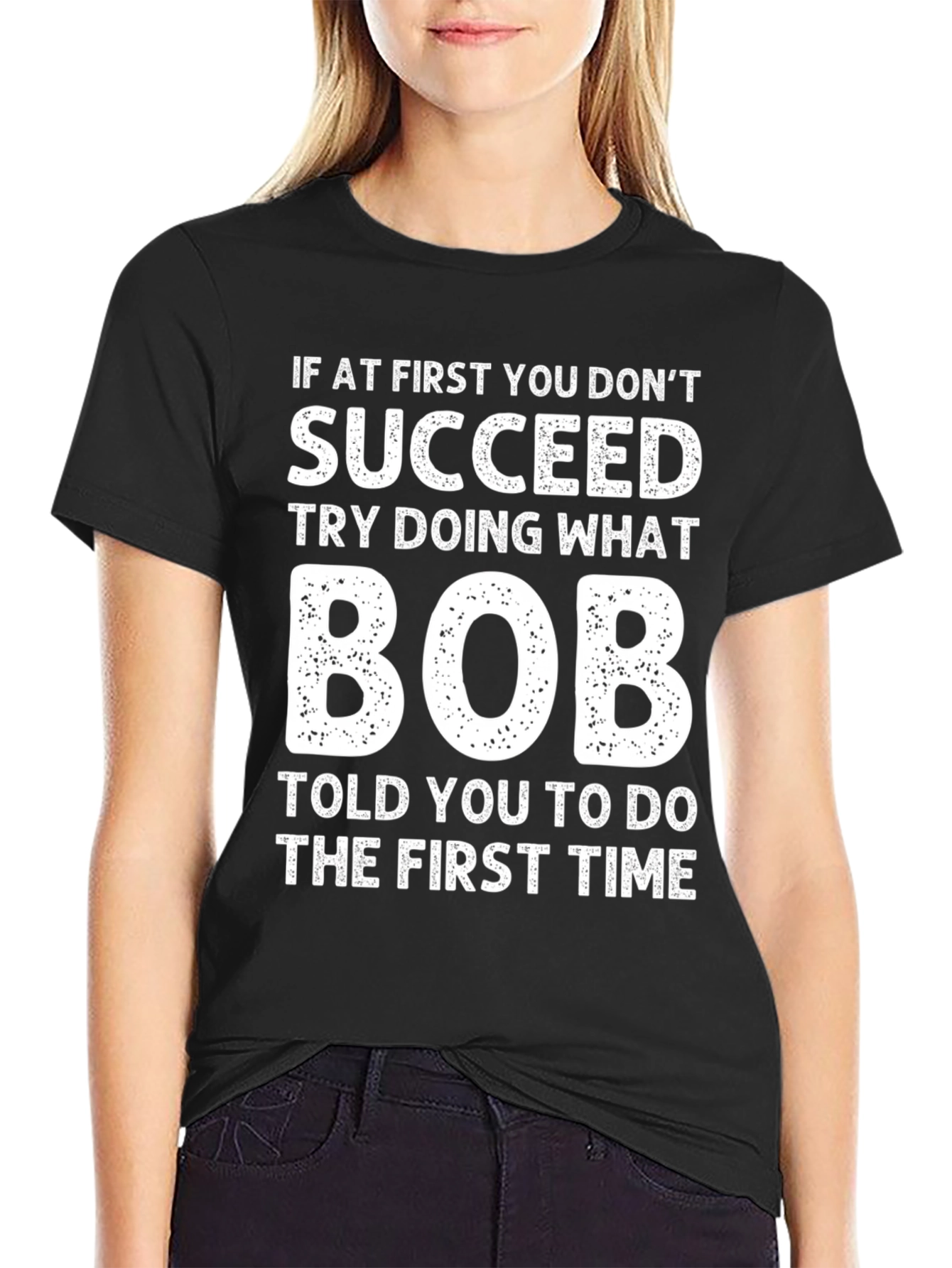 Black Funny "If At First" Bob T-Shirt view 2
