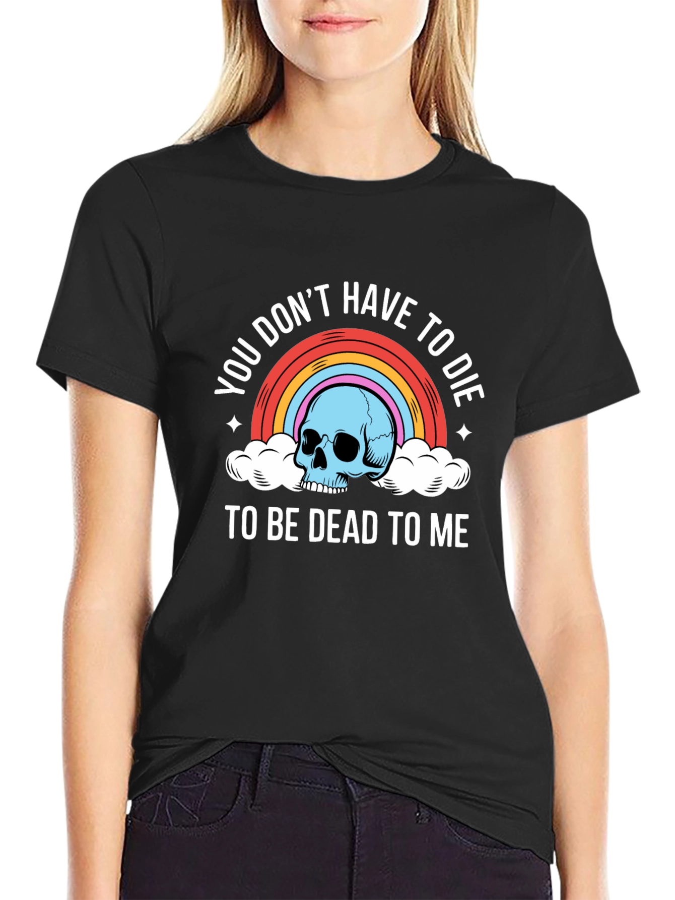 Black You Don't Have To Die To Be Dead To Me T-Shirt view 2