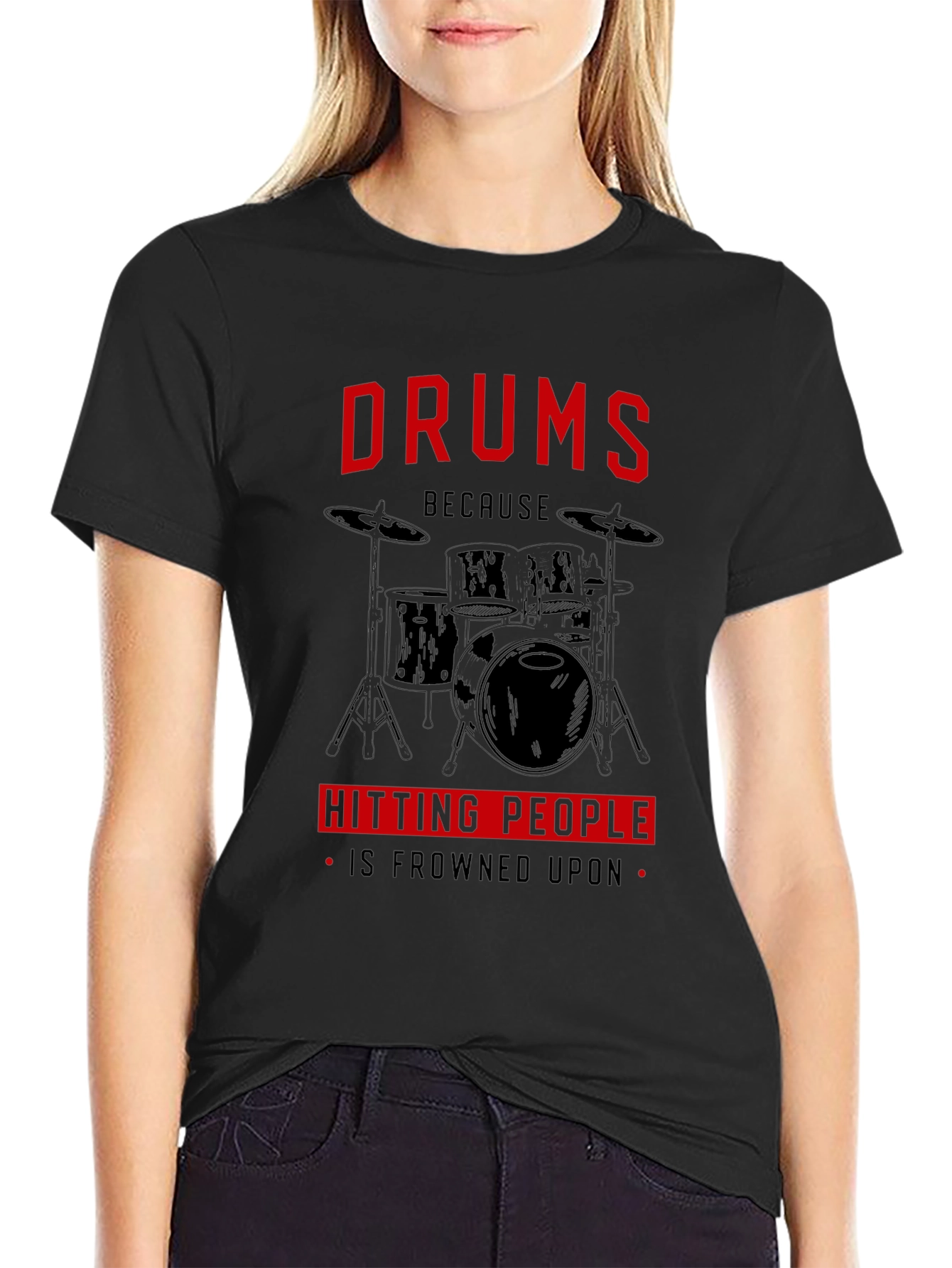 Black Drums Because Hitting People Is Frowned Upon T-Shirt view 2