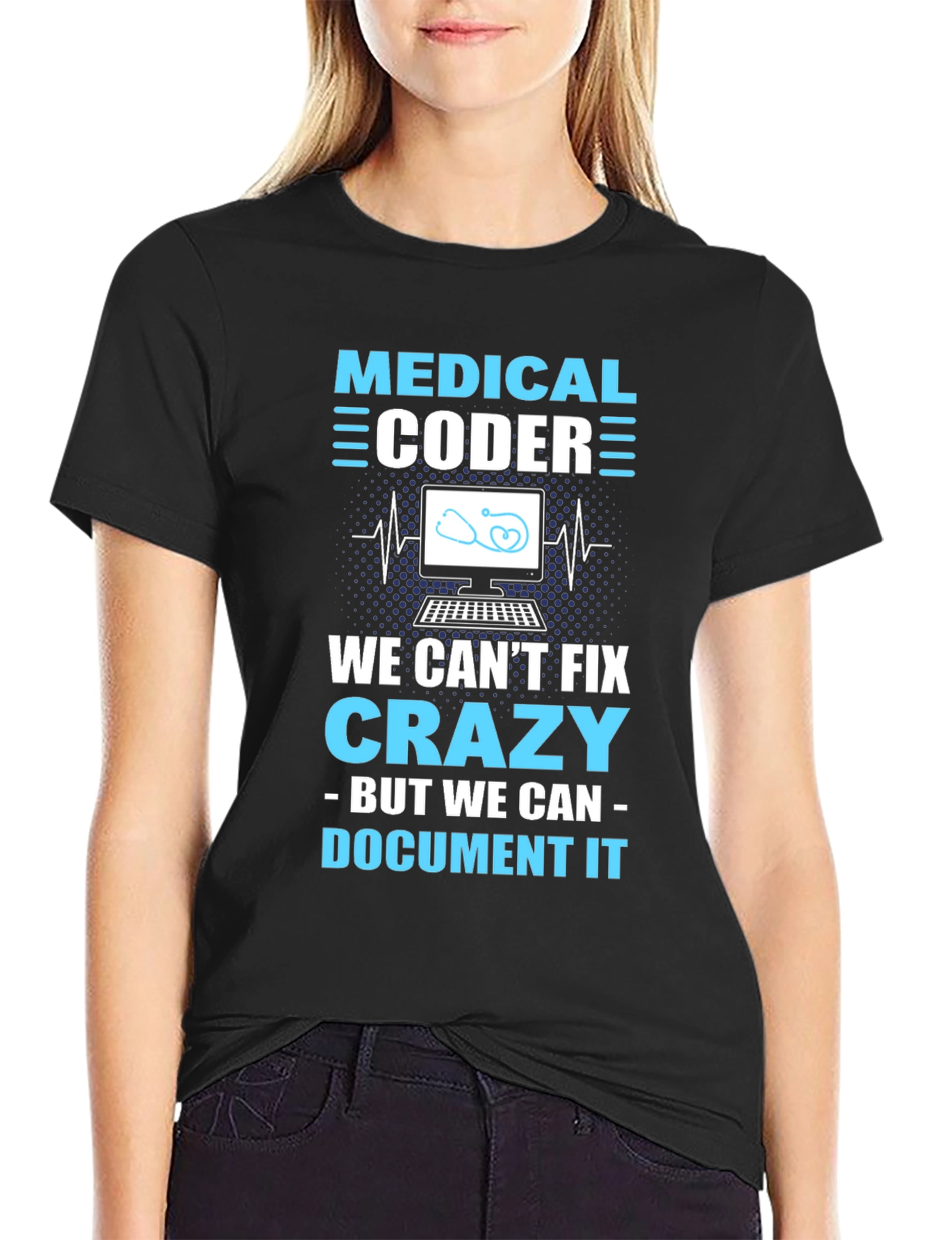 Black Medical Coder T-Shirt: We Can't Fix Crazy, But Document It view 2