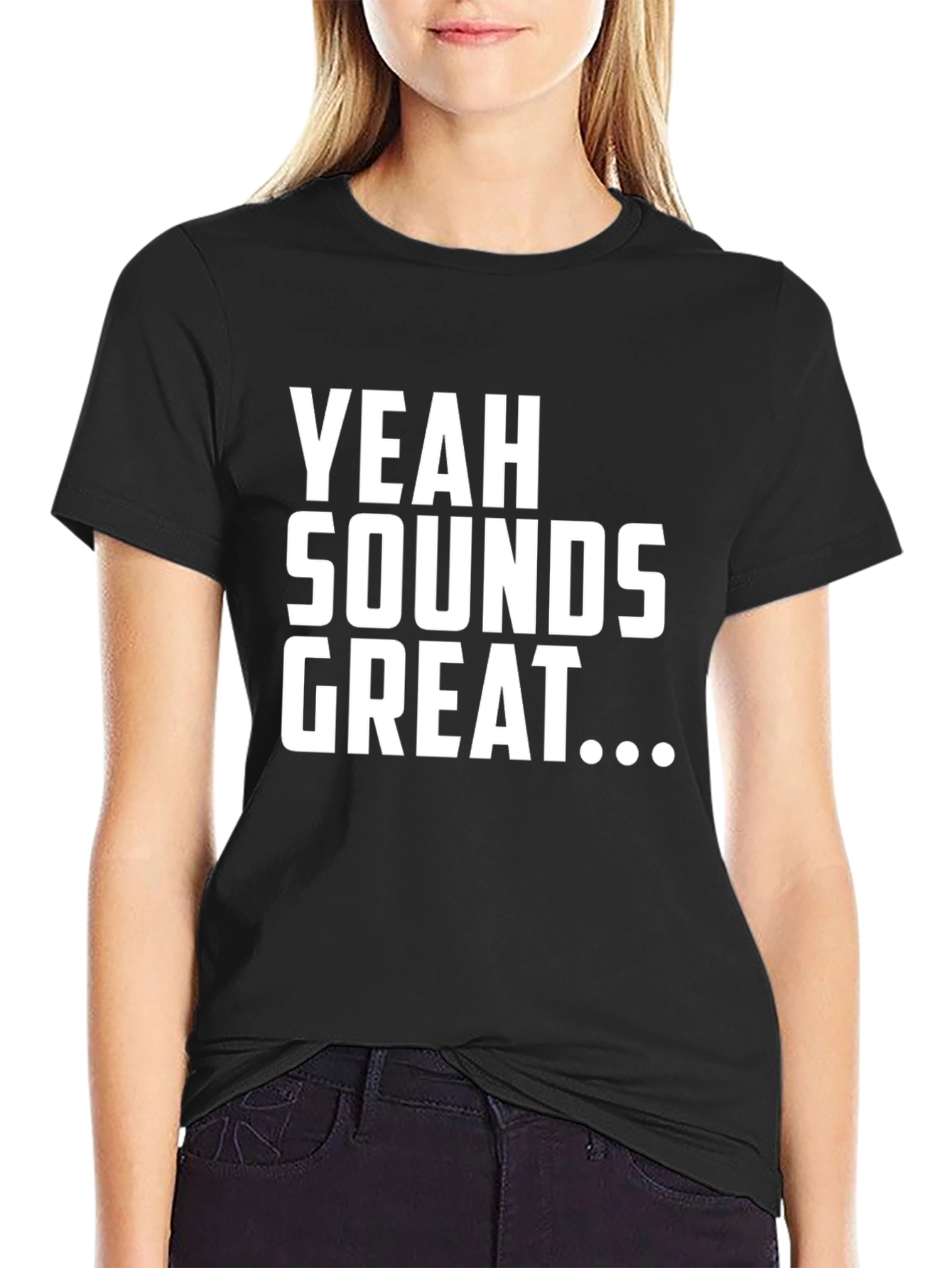Black Yeah Sounds Great T-Shirt - Funny Sarcastic Tee view 2