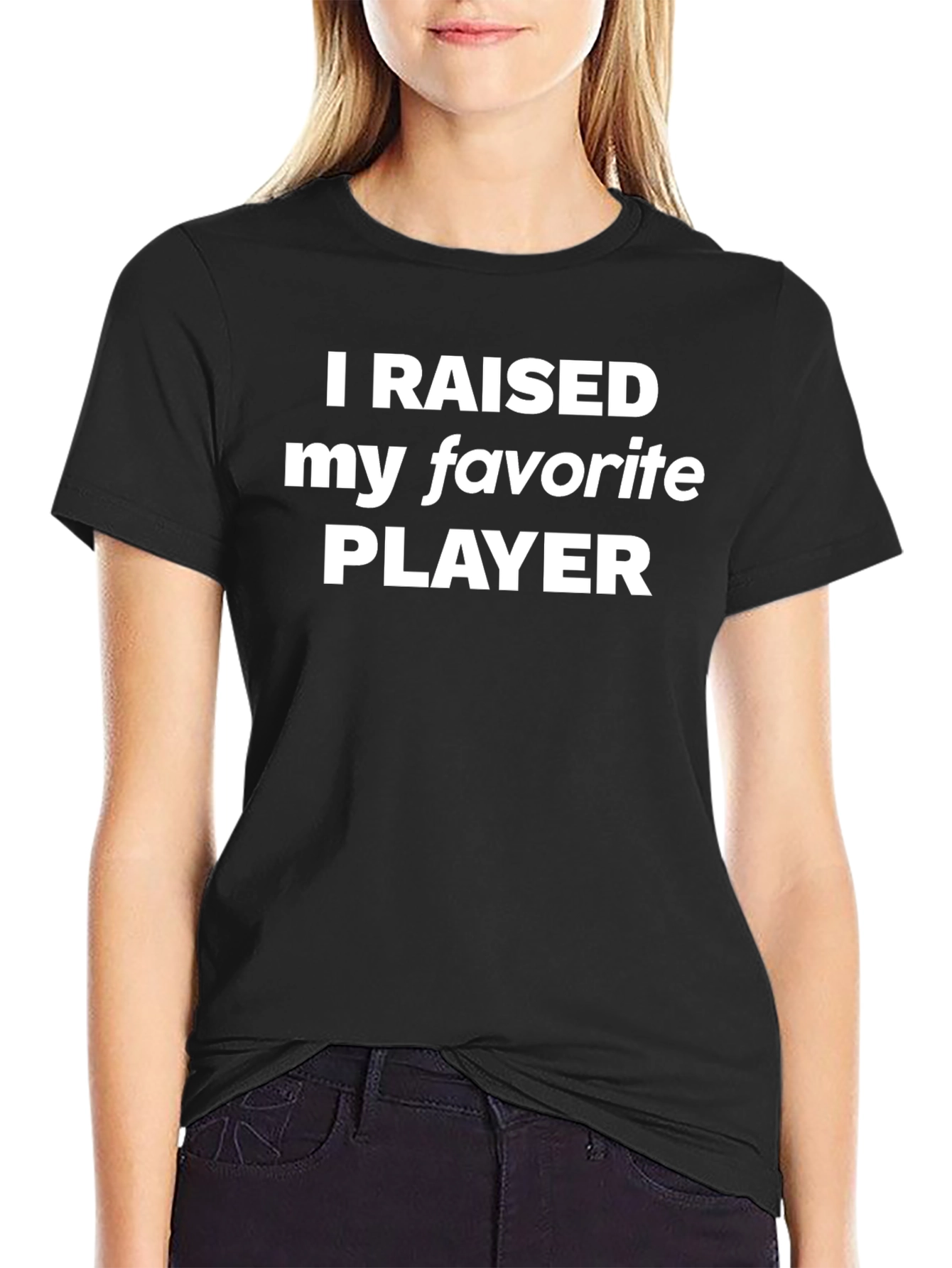Black I Raised My Favorite Player T-Shirt view 2