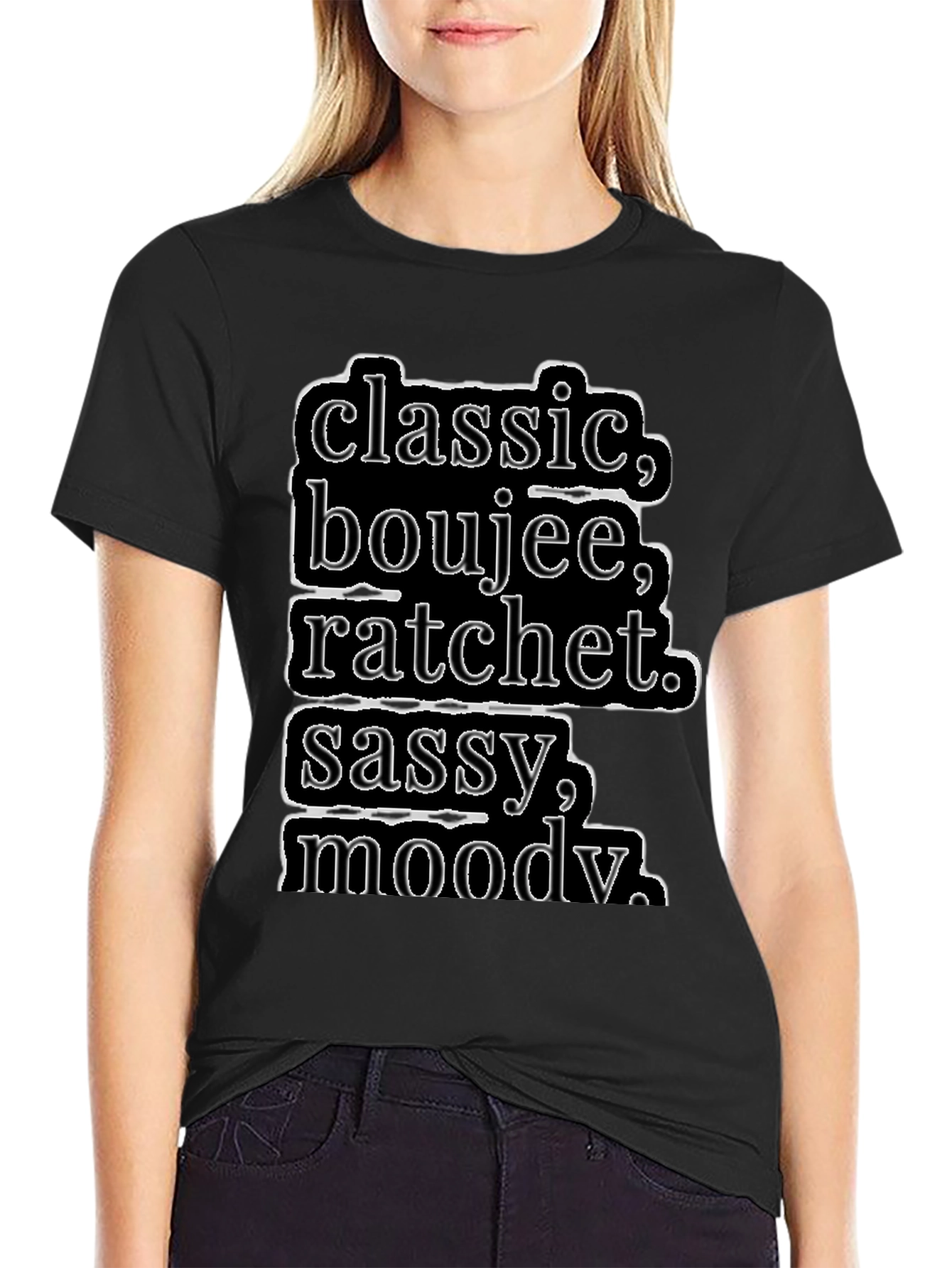 Black Classic, Boujee, Ratchet, Sassy, Moody T-Shirt view 2