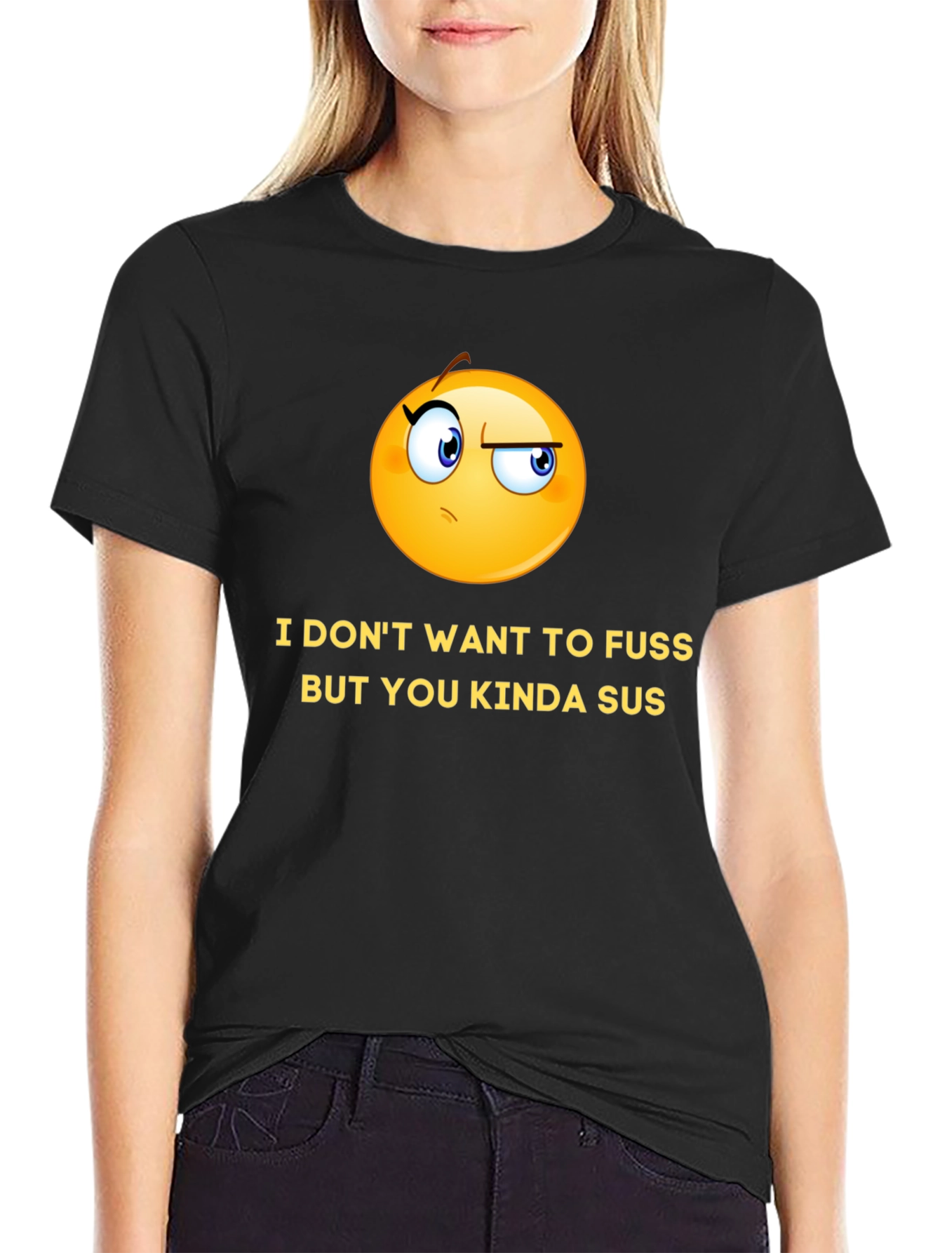 Black Funny Graphic T-Shirt - I Don't Want to Fuss, But You Kinda Sus view 2