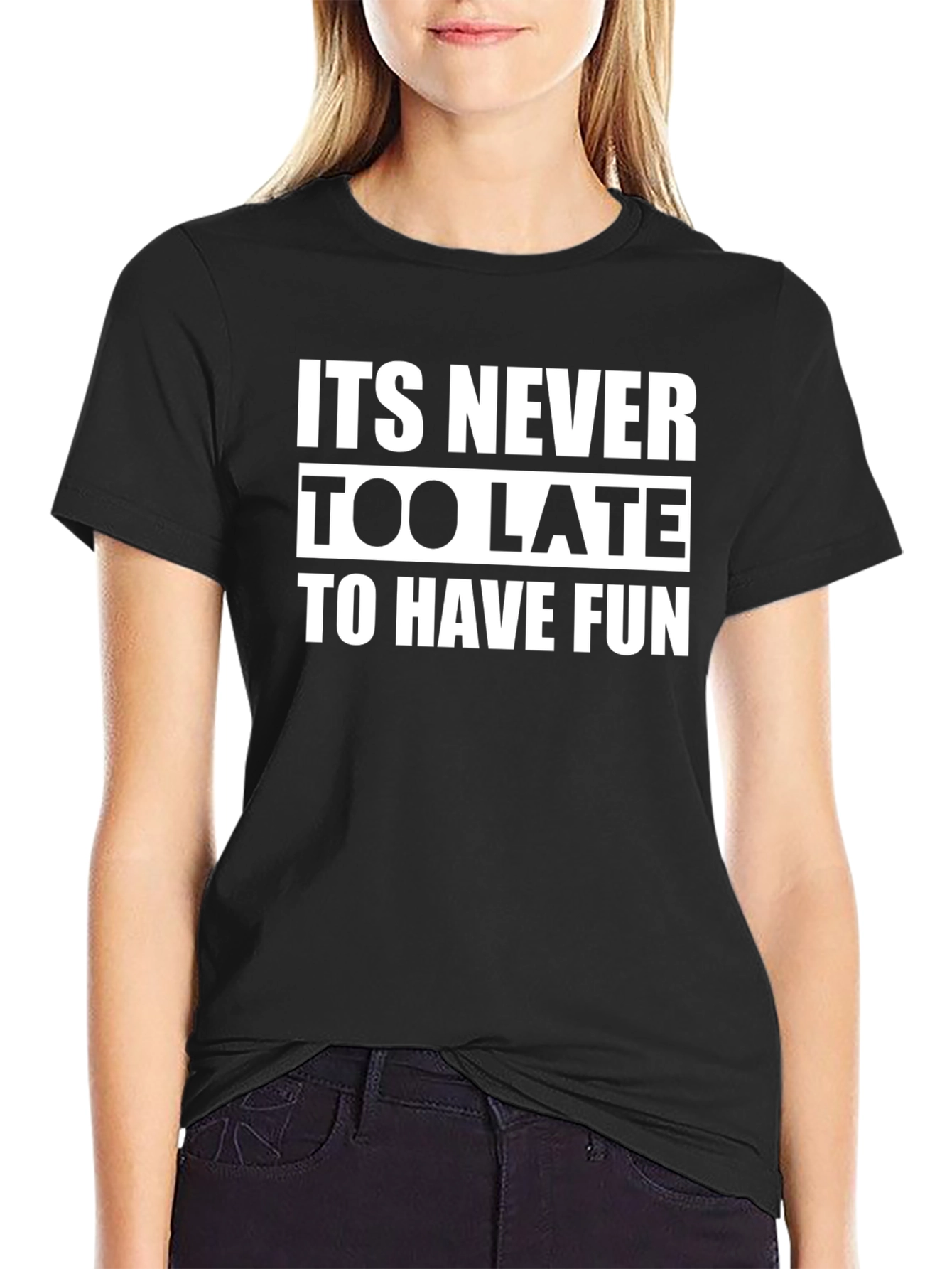 Black It's Never Too Late to Have Fun - Graphic T-Shirt view 2