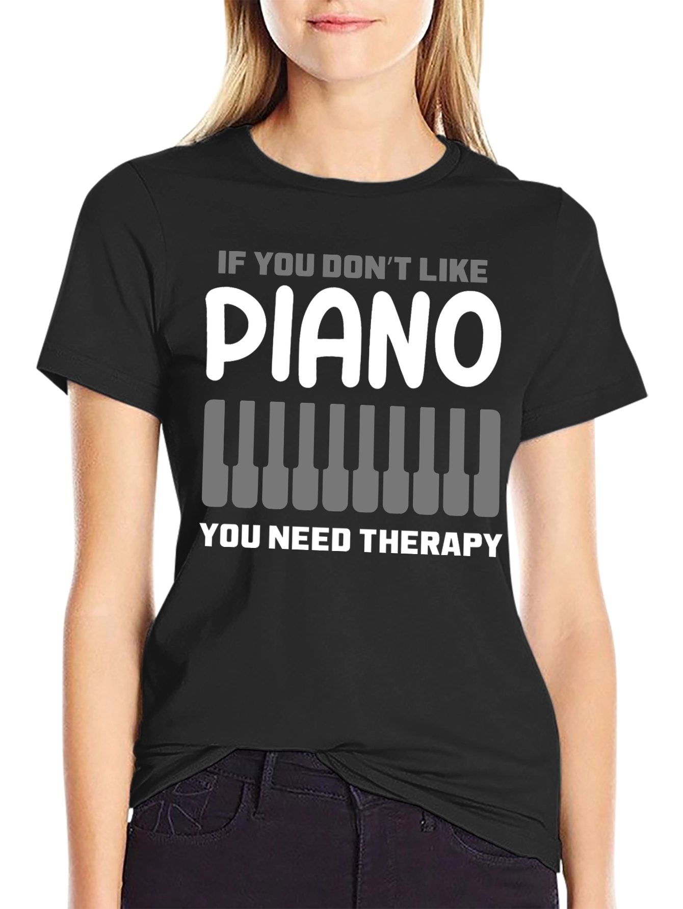 Black Piano Lover T-Shirt: If You Don't Like Piano, You Need Therapy view 2